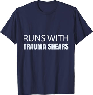 Runs With Trauma Shears - CPR Instructor EMT Trainer Nurse T-Shirt - T-Shirt | Navy