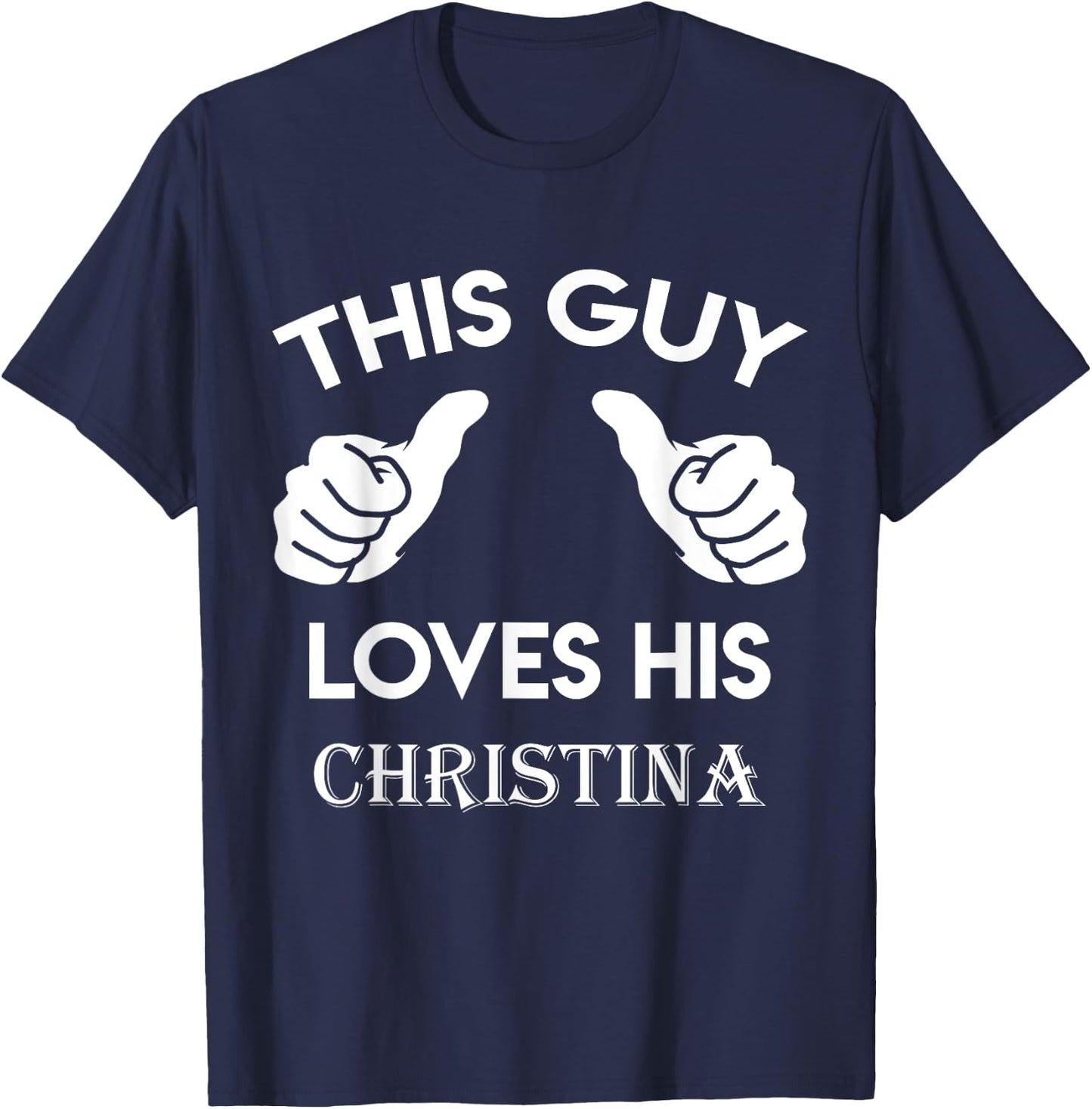 This guy loves his CHRISTINA gift valentine Anniversary 02t T-Shirt - T-Shirt | Navy