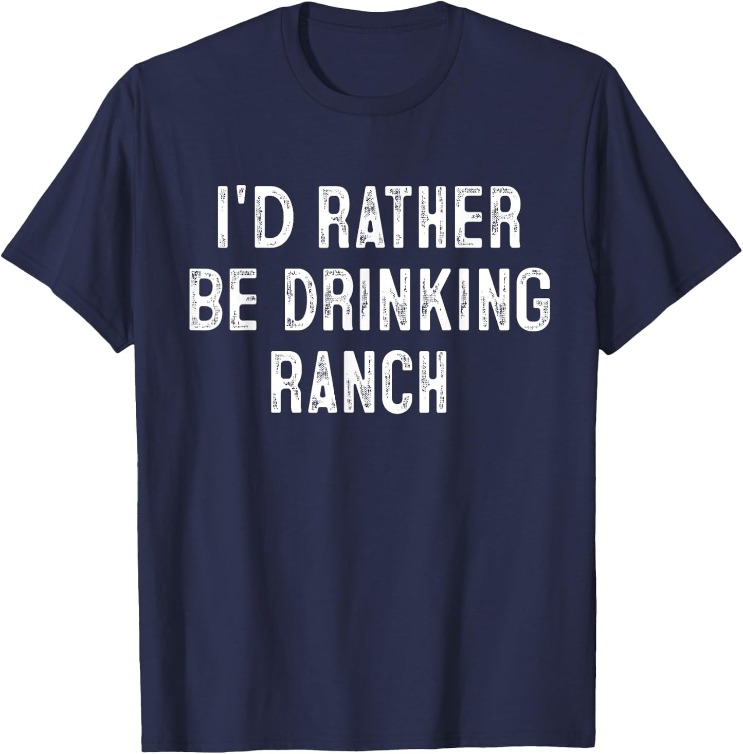 I'd Rather Be Drinking Ranch Drink Lover Gift Cowboy T-Shirt - T-Shirt | Navy