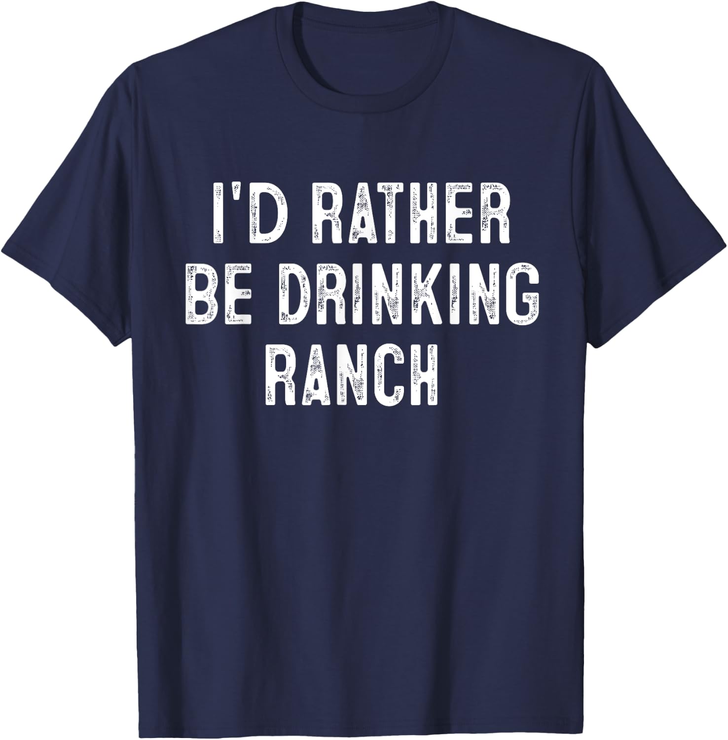 I'd Rather Be Drinking Ranch Drink Lover Gift Cowboy T-Shirt - T-Shirt | Navy