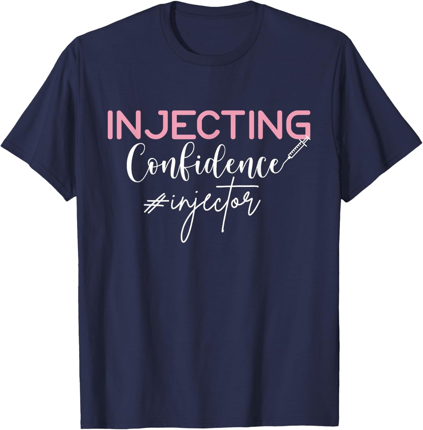 Injecting Confidence Lip Fillers Nurse Injector T-Shirt - T-Shirt | Navy