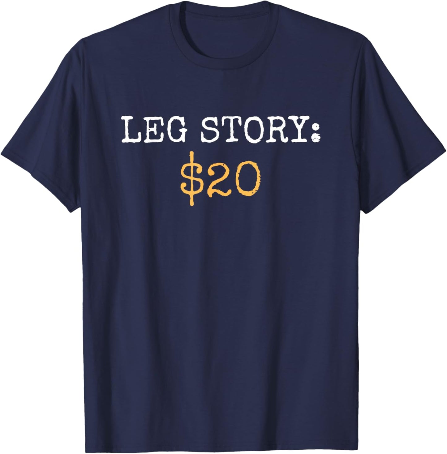 Leg Amputee Story Funny Humor Prosthetic Amputation Gifts T-Shirt - T-Shirt | Navy