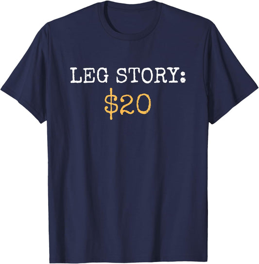 Leg Amputee Story Funny Humor Prosthetic Amputation Gifts T-Shirt - T-Shirt | Navy