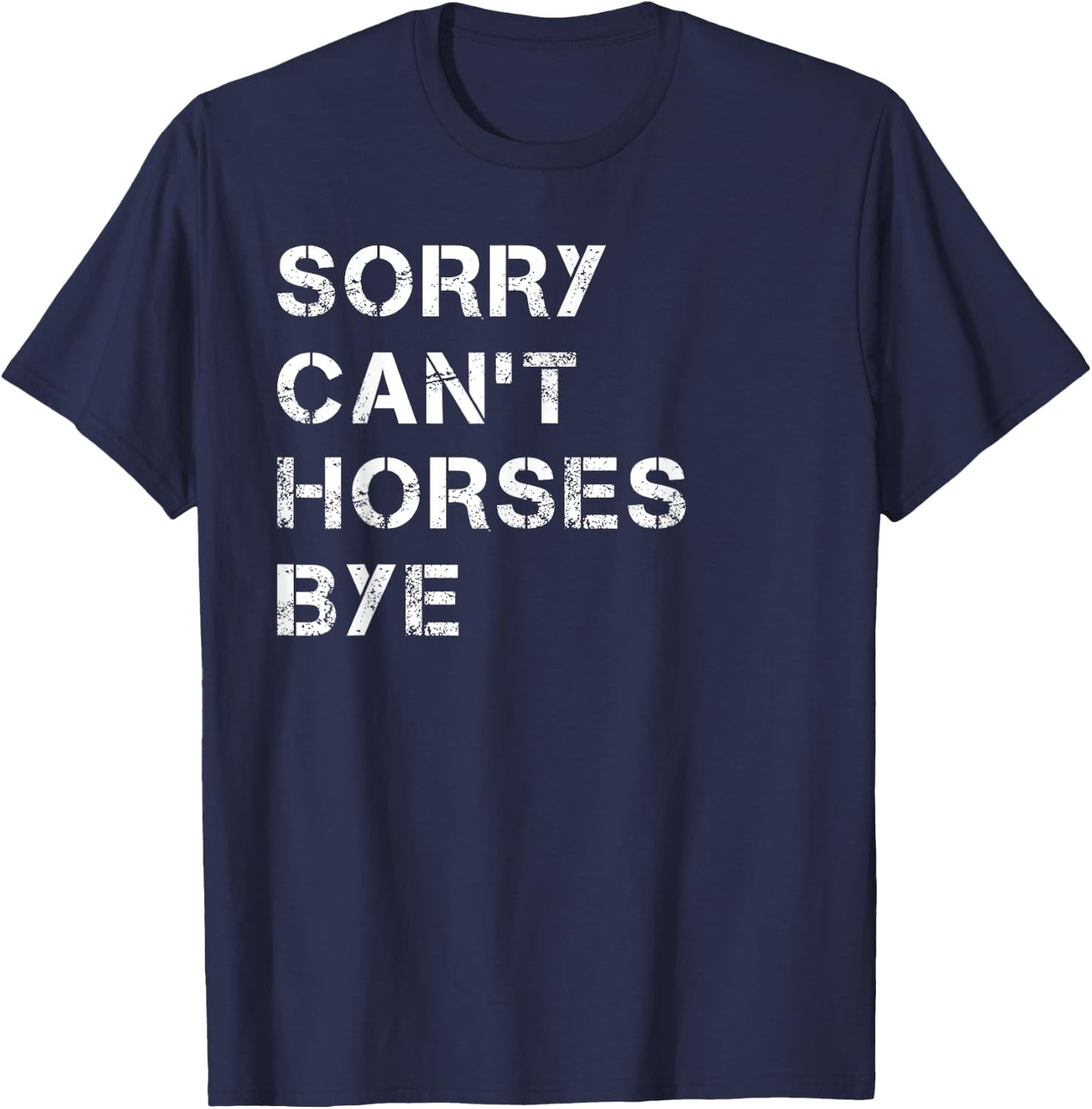 Sorry Can't Horses Bye Funny Horse T-Shirt - T-Shirt | Navy