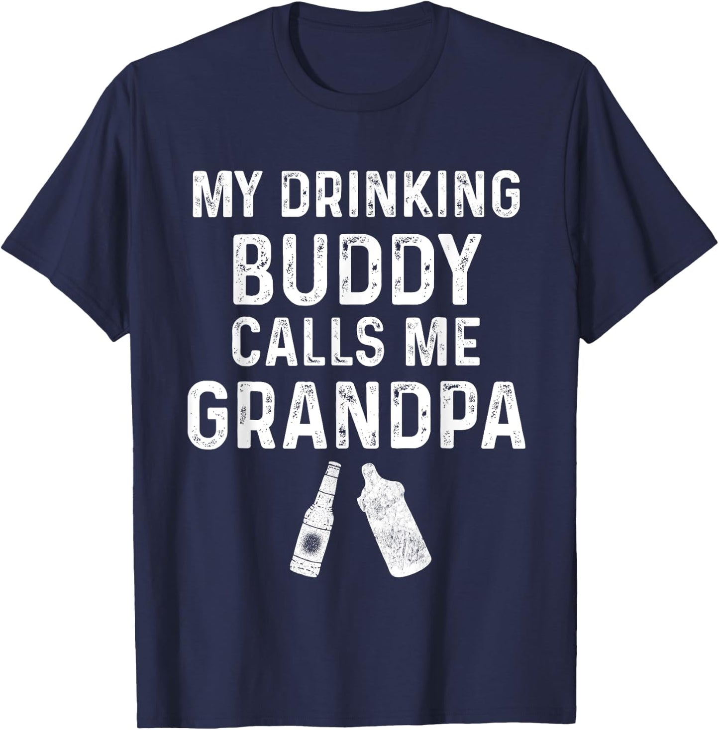 My Drinking Buddy Calls Me Grandpa Promoted To Grandpa Funny T-Shirt - T-Shirt | Navy