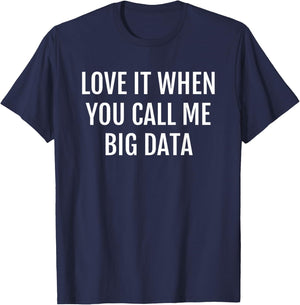 Big Data Geek Nerd Computer Programmer Gift Saying T-Shirt - T-Shirt | Navy
