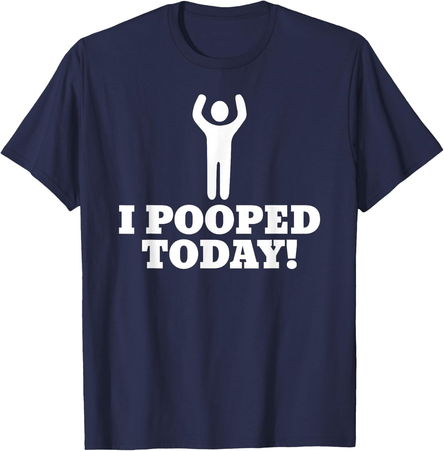 I Pooped Today T-Shirt - T-Shirt | Navy