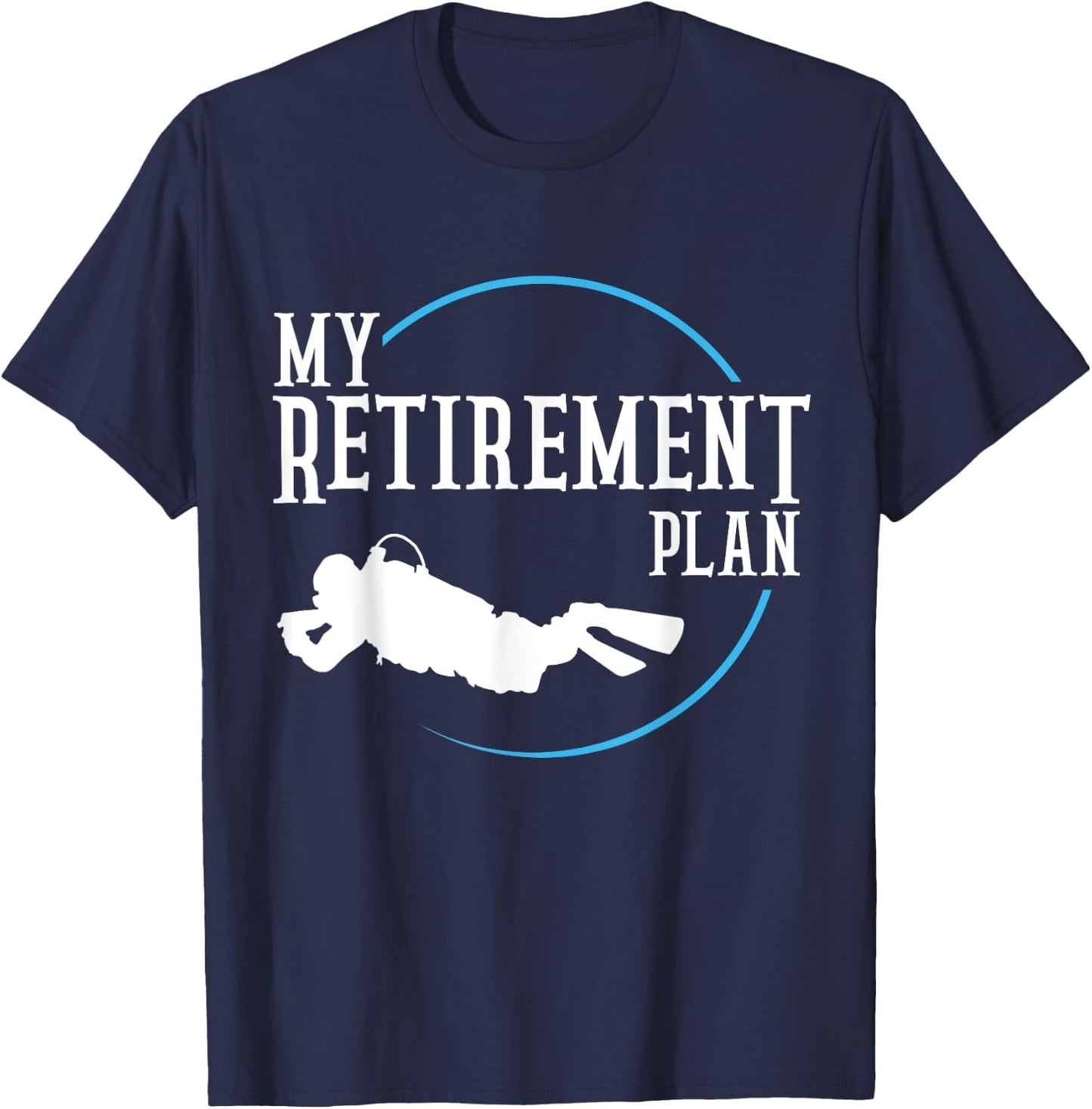 Retirement Plan Scuba Diving Divers T-Shirt - T-Shirt | Navy