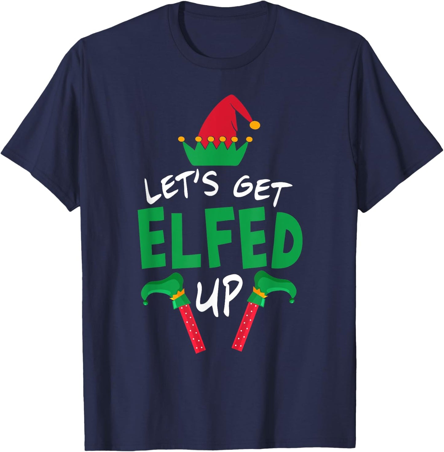 Let's Get Elfed Up Christmas Elf Shoes Hat Family Group T-Shirt - T-Shirt | Navy
