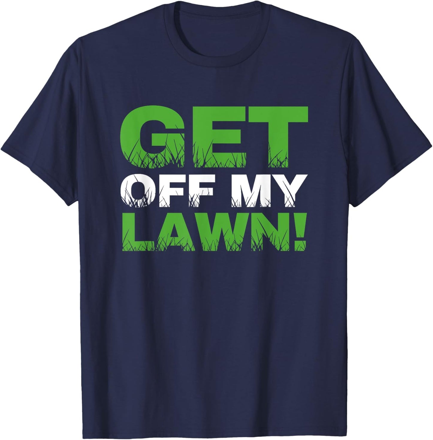 Groundskeeper Landscape Gardener Mow Get Off My Lawn Mowing T-Shirt - T-Shirt | Navy