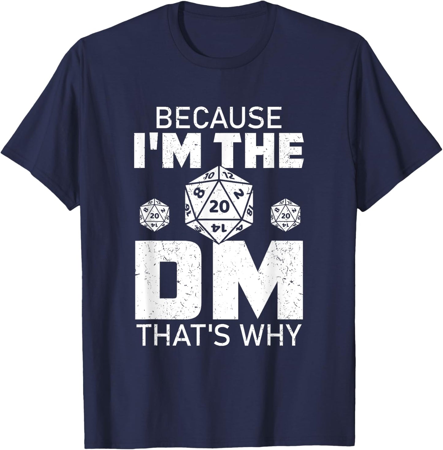 Because I'm The DM That's Why funny T-Shirt - T-Shirt | Navy