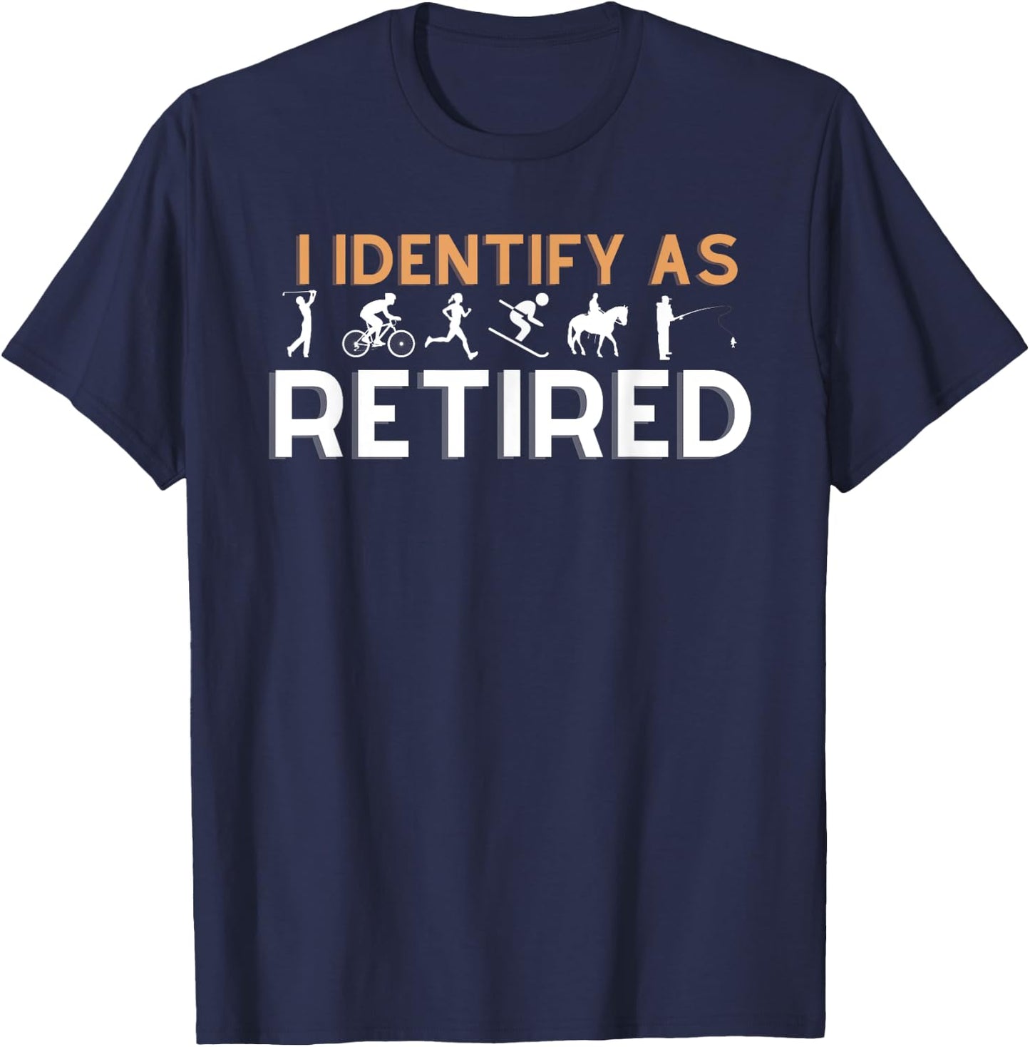 I identify as Retired Golfer Ski Horse Bike Hobby Apparel T-Shirt - T-Shirt | Navy