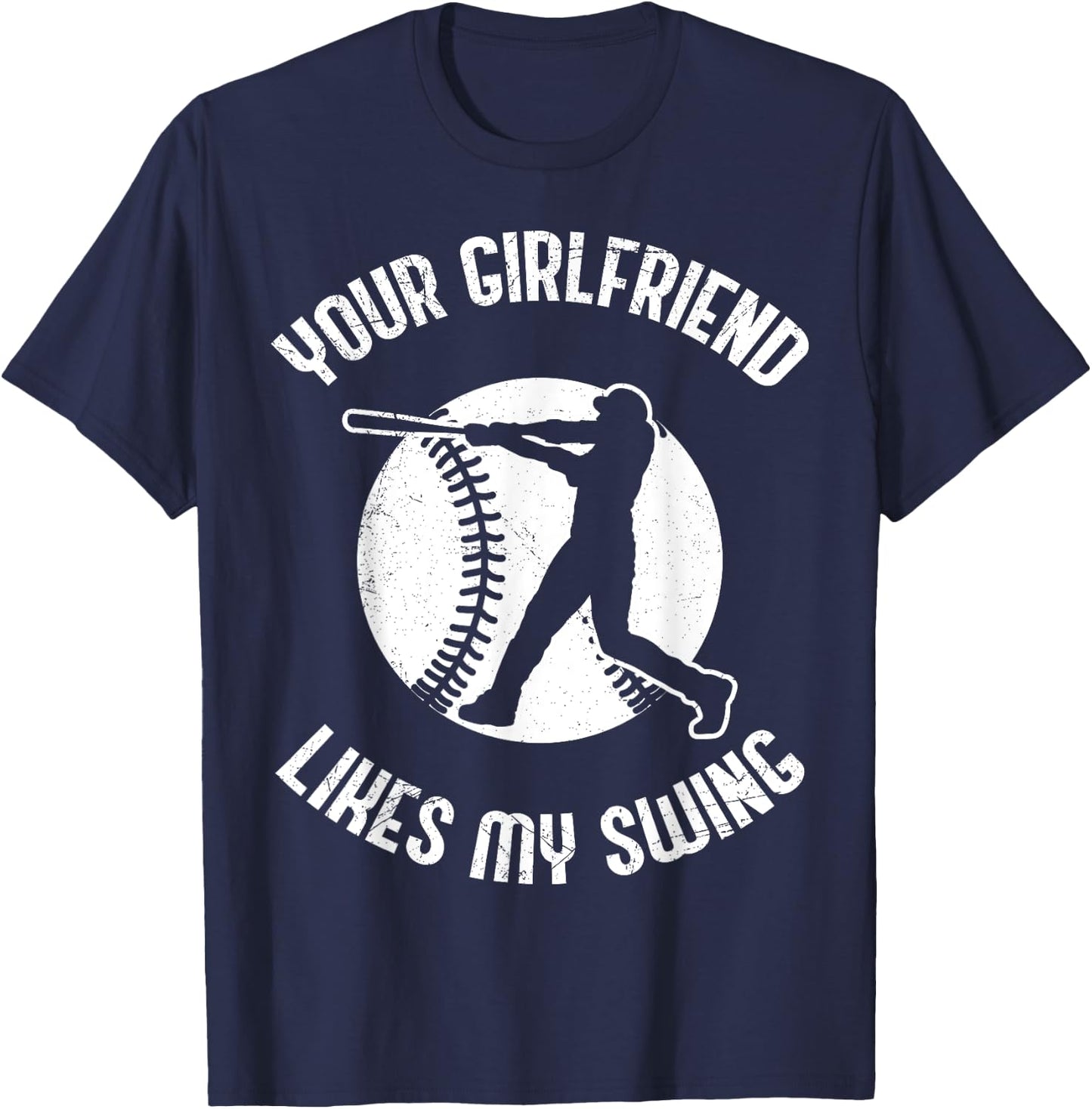 Your Girlfriend Likes My Swing Funny Baseball T-Shirt - T-Shirt | Navy