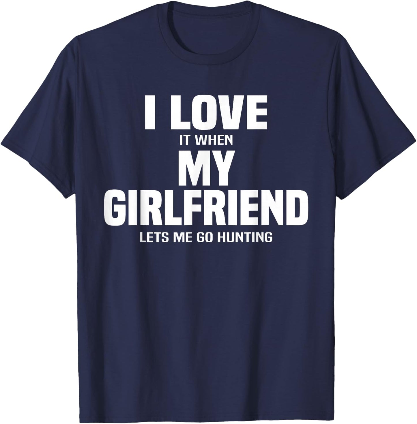I Love My Girlfriend And Hunting Funny Boyfriend Gift T-Shirt - T-Shirt | Navy