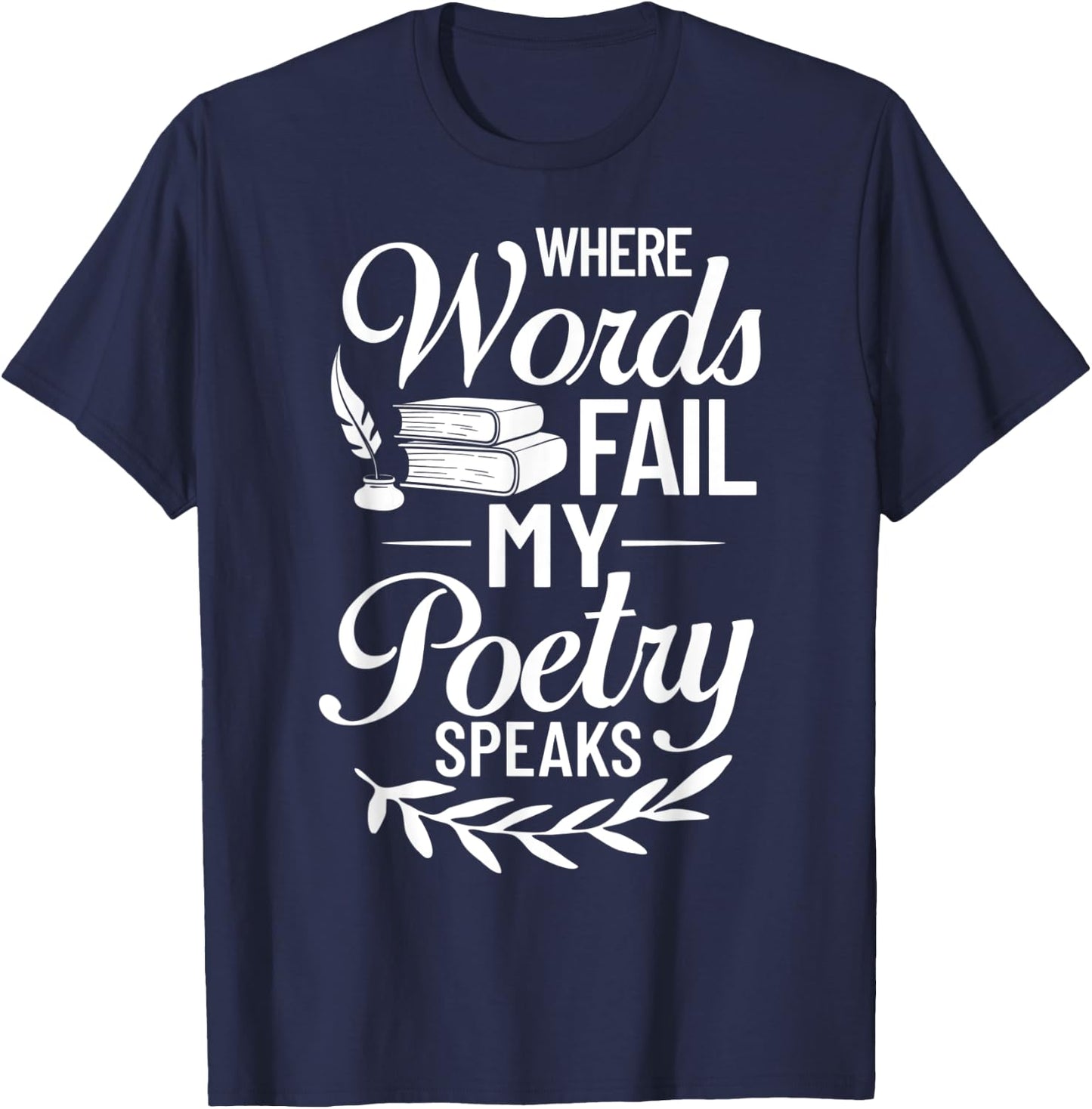 Poetry Writer Poet Quotes Writing Poem Maker Teacher Men Women T-Shirt - T-Shirt | Navy