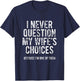I Never Question My Wife's Choices Because I'm One Of Them T-Shirt - T-Shirt | Navy