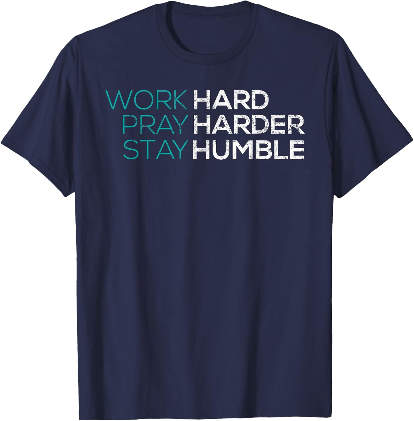Work Hard Pray Harder Stay Humble Vintage Inspirational T-Shirt - T-Shirt | Navy