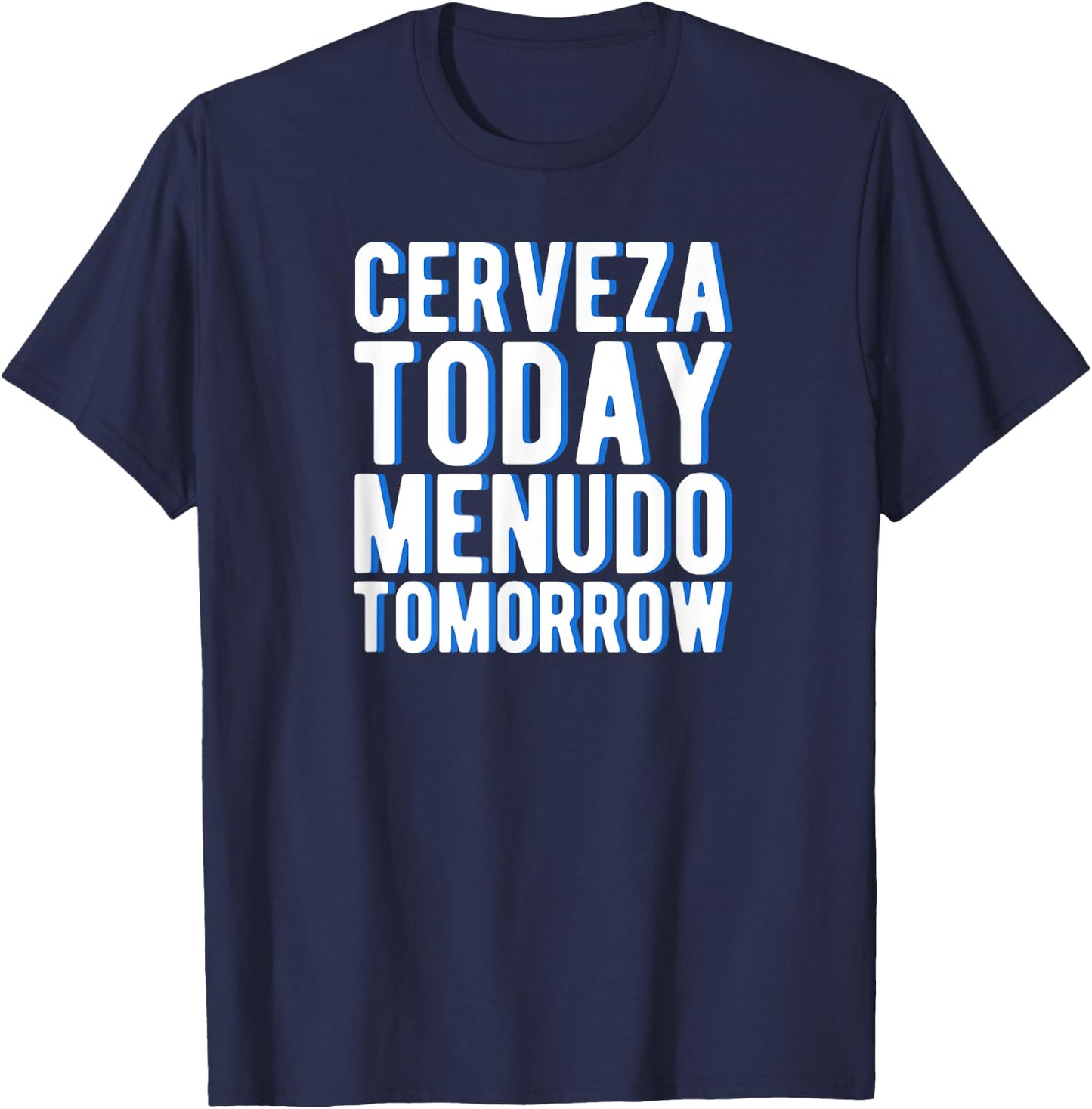 Cerveza Today Menudo Tomorrow Spanish Language Gift T-Shirt - T-Shirt | Navy