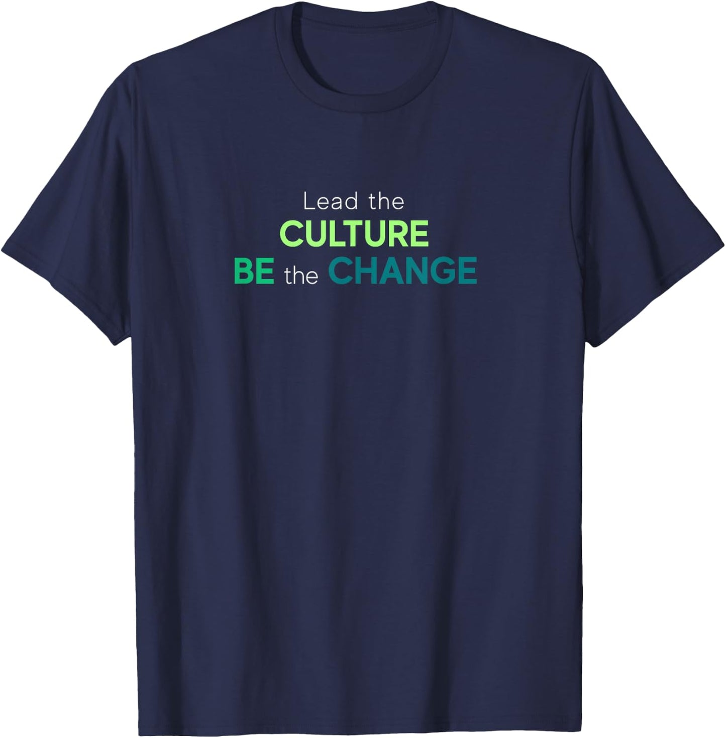 Lead The Culture, Be The Change T-Shirt - T-Shirt | Navy