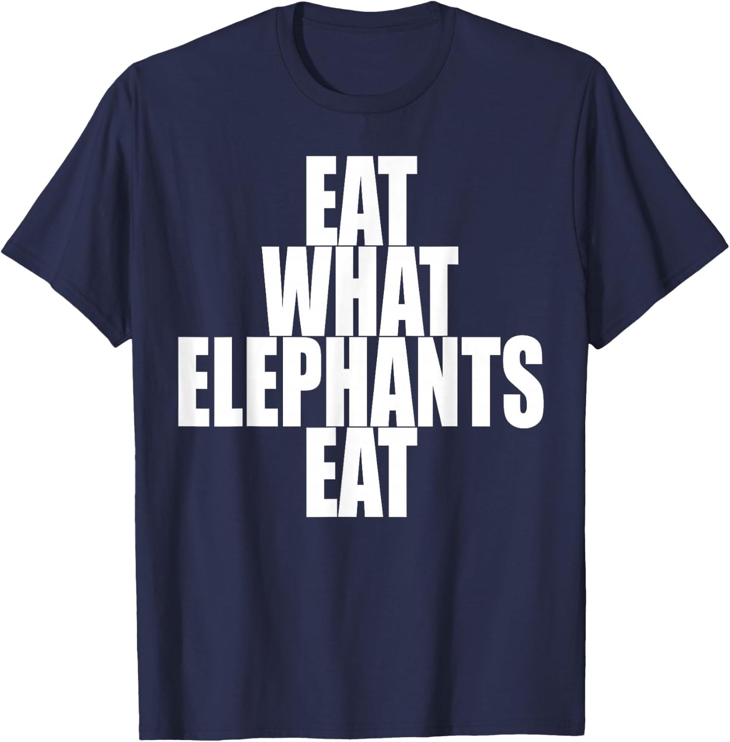 Eat What Elephants Eat Vegetarian Animal Lover Plants Vegan T-Shirt - T-Shirt | Navy