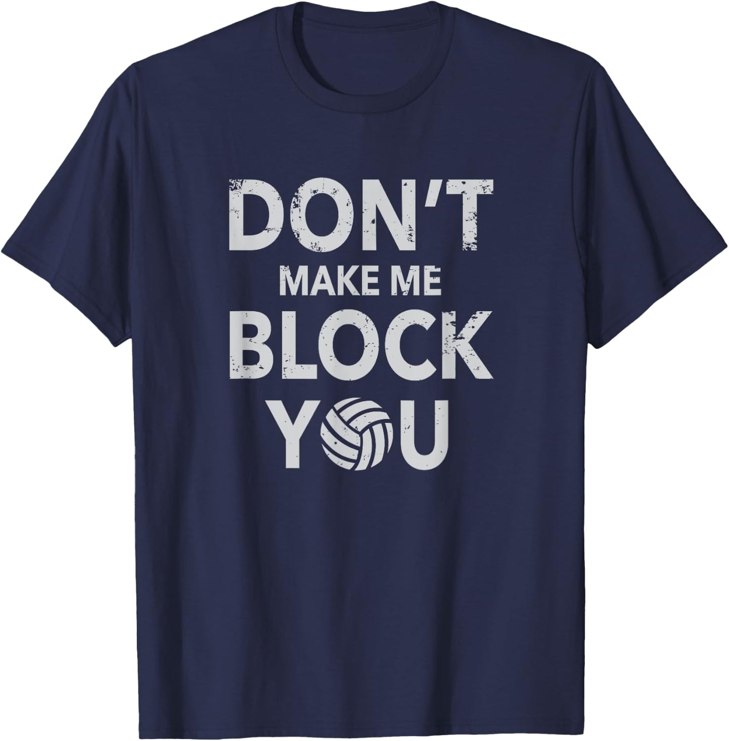 Don't Make Me Block You Funny Volleyball T-Shirt - T-Shirt | Navy