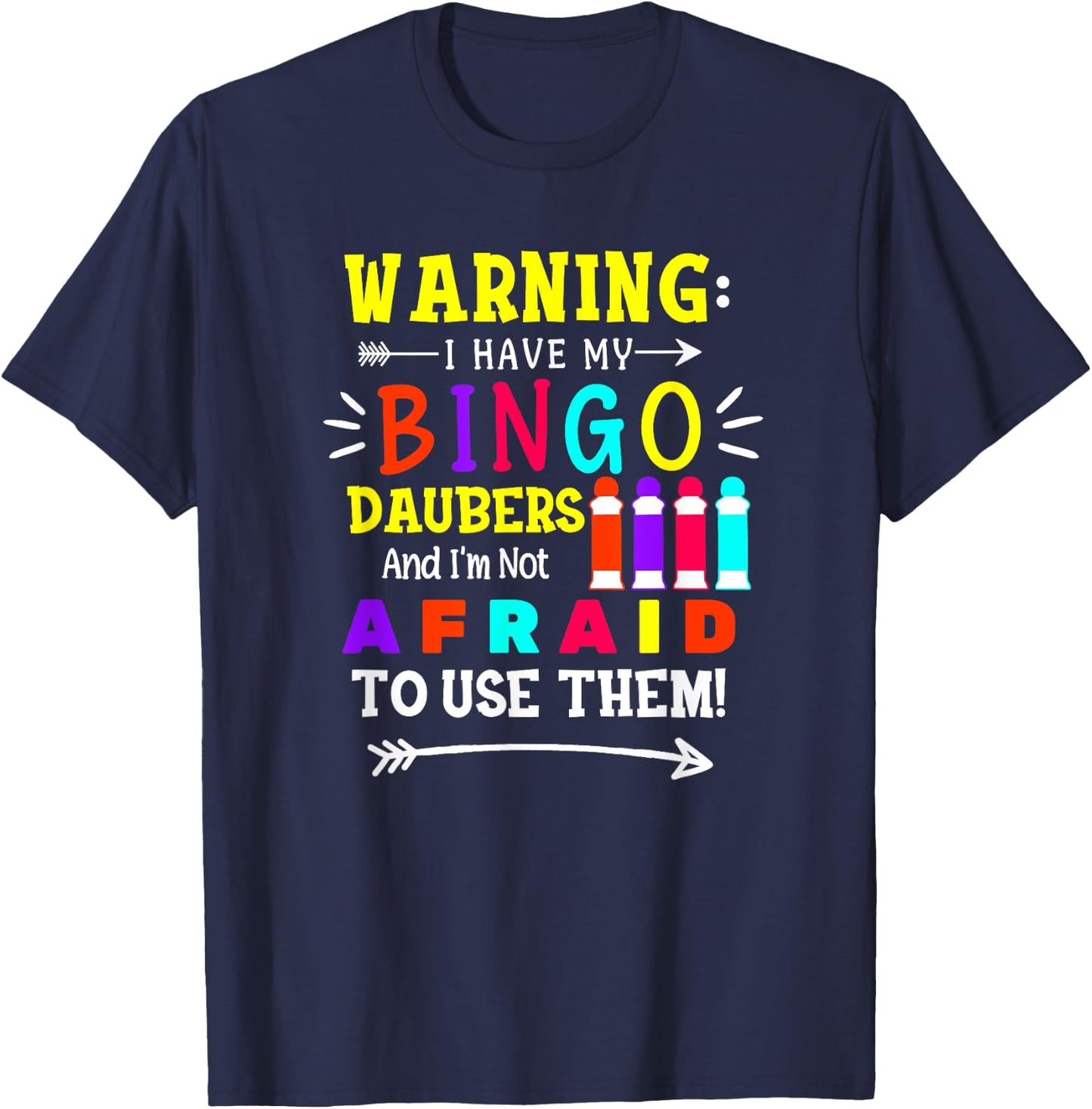 Warning I Have My Bingo Daubers and Not Afraid To Use Them T-Shirt - T-Shirt | Navy