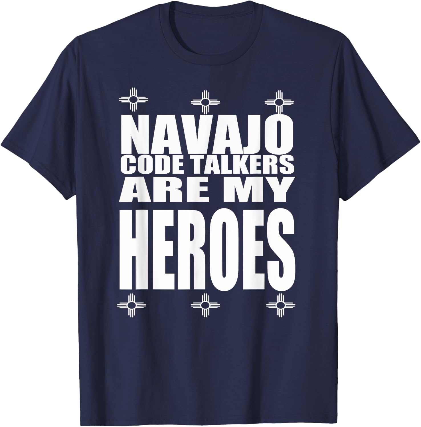 Navajo Code Talkers Are My Heroes Zia Symbol World War Two T-Shirt - T-Shirt | Navy