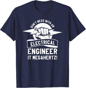 Don't Mess With An Electrical Engineer It Megahertz T-Shirt - T-Shirt | Navy