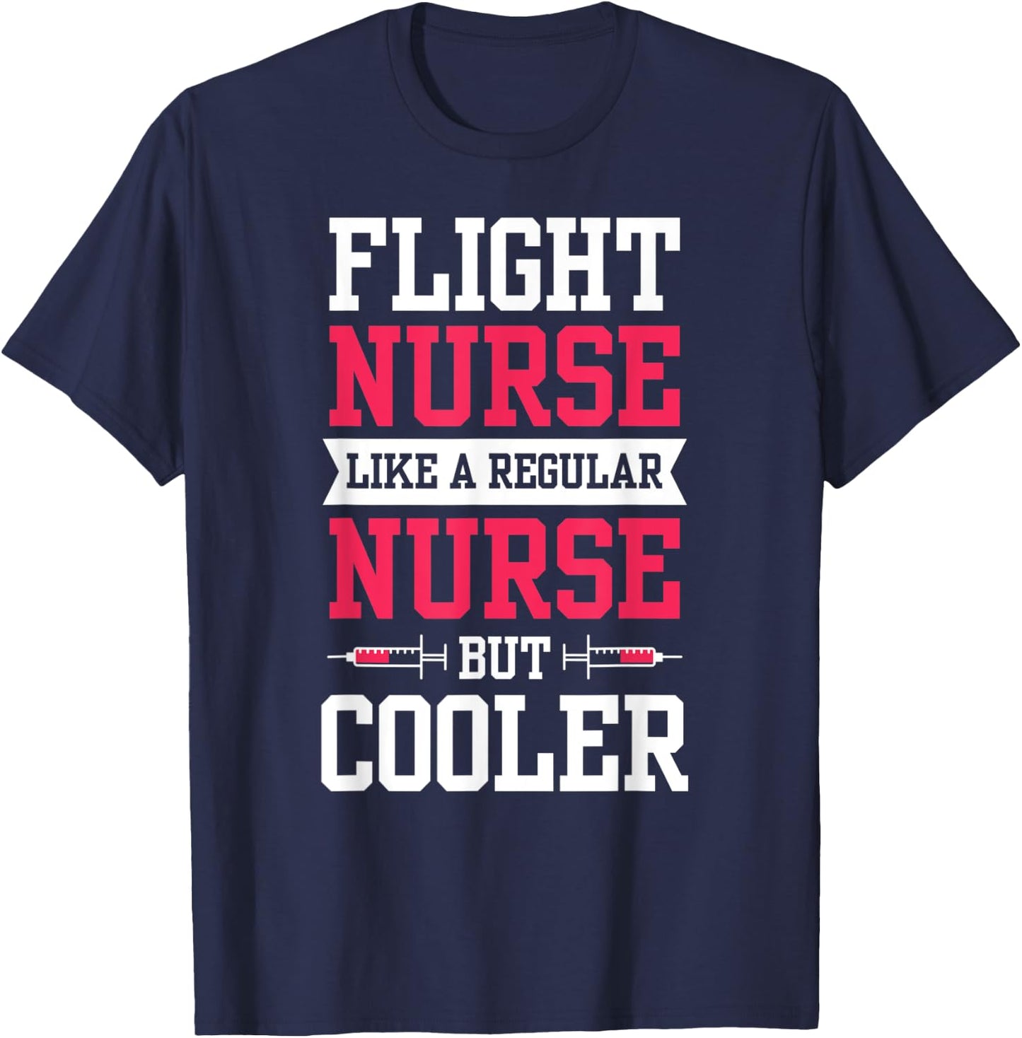 Flight Nurse Like A Regular Nurse But Cooler Medic Job Team T-Shirt - T-Shirt | Navy