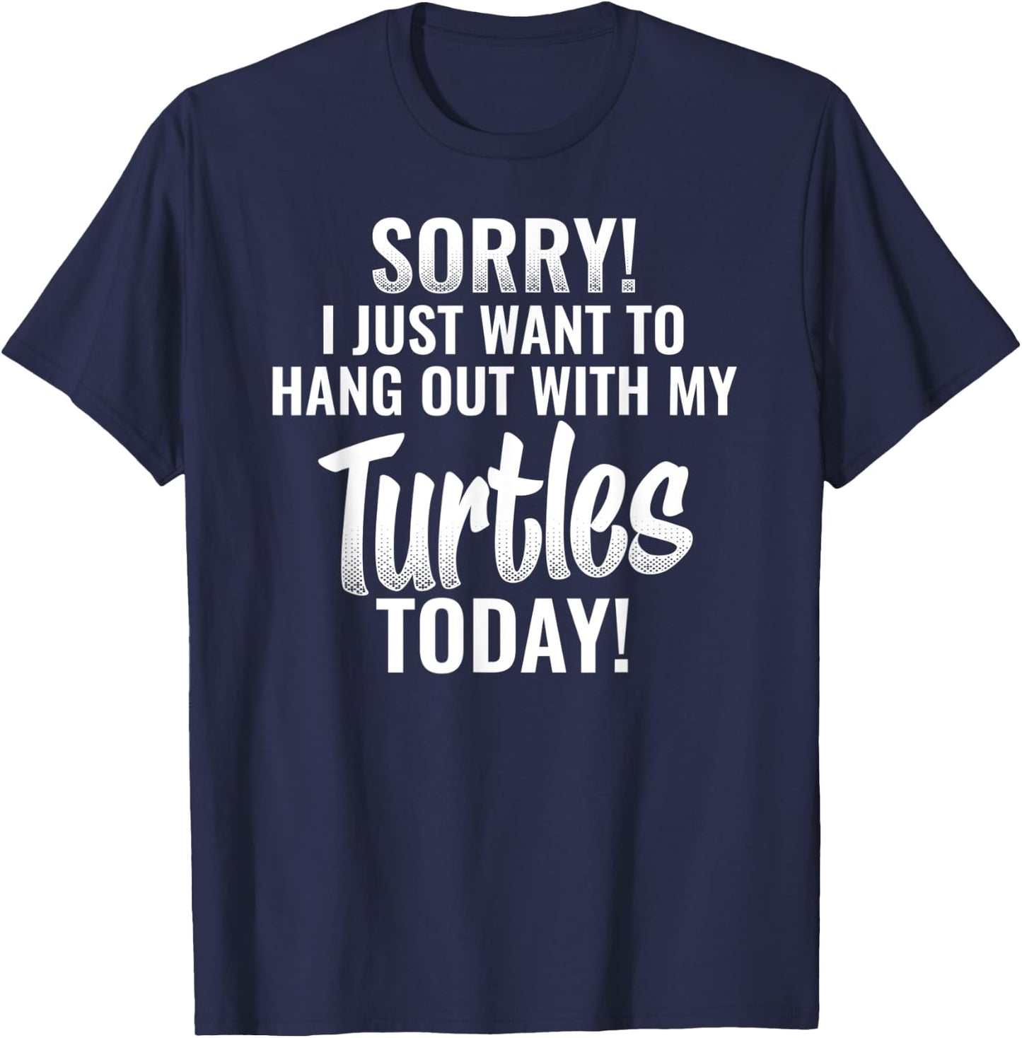 I Just want to hang out with my Turtles funny quote T-Shirt - T-Shirt | Navy