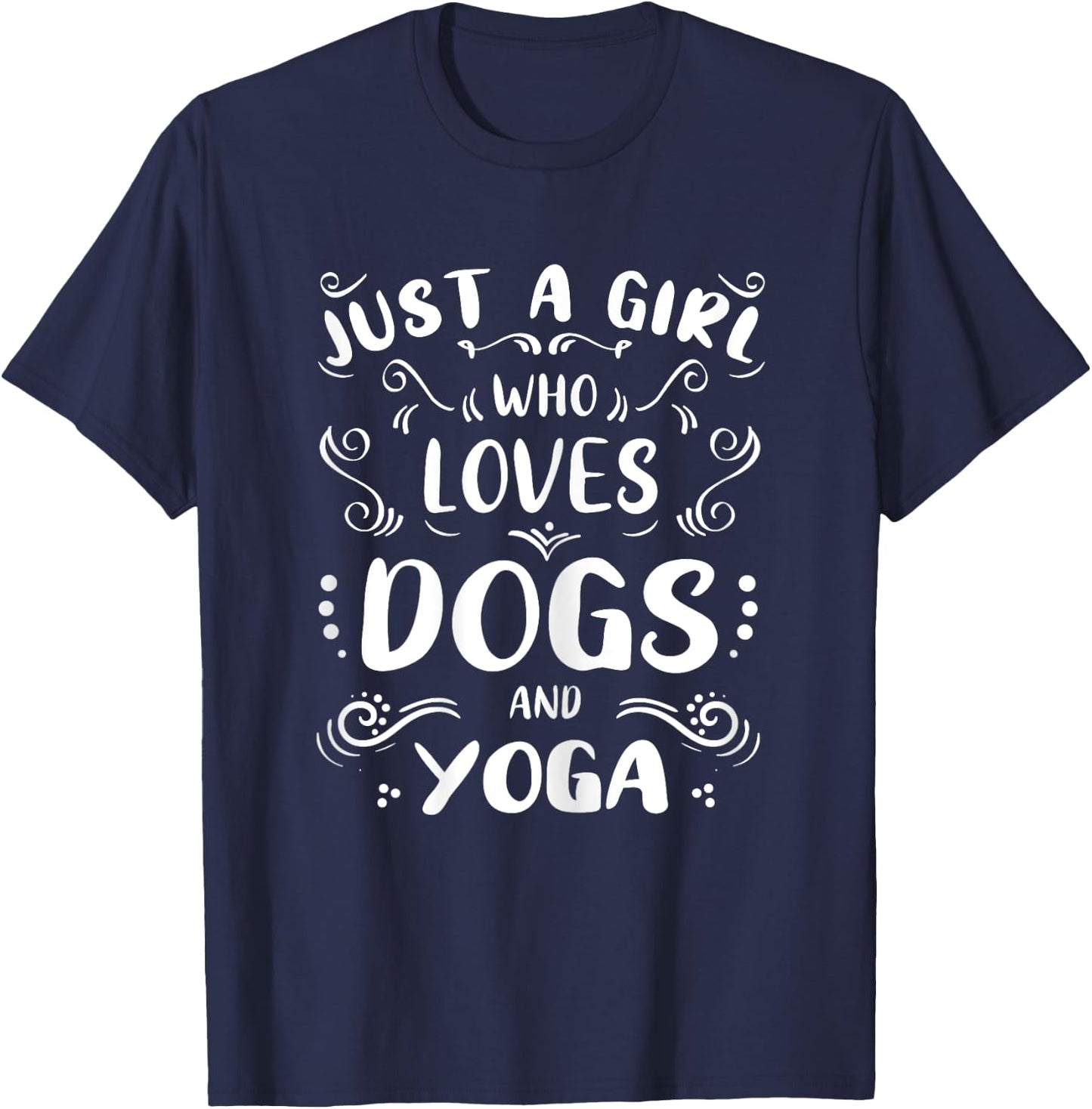 Just a Girl Who Loves Dogs & Yoga Dog Puppies Lover T-Shirt - T-Shirt | Navy