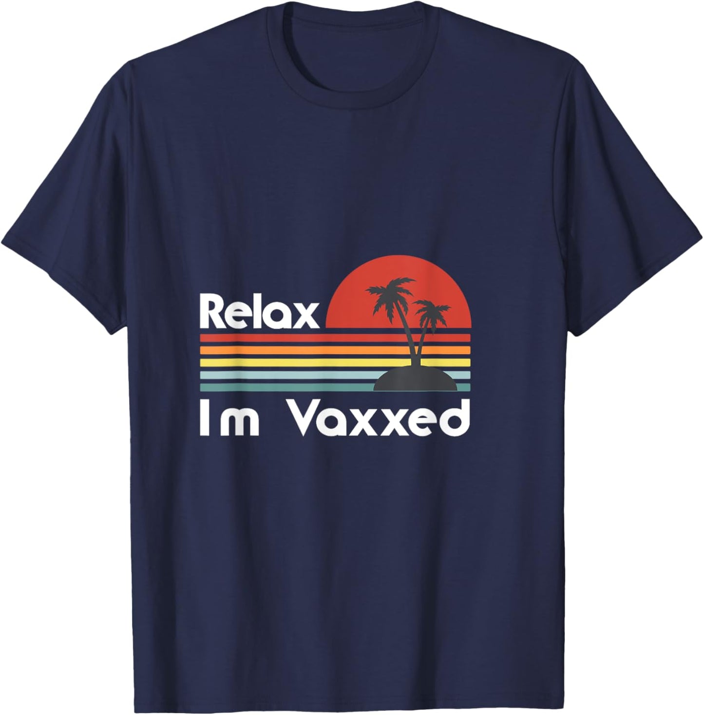 Relax I'm vaxxed Funny summer 2021 T-Shirt - T-Shirt | Navy