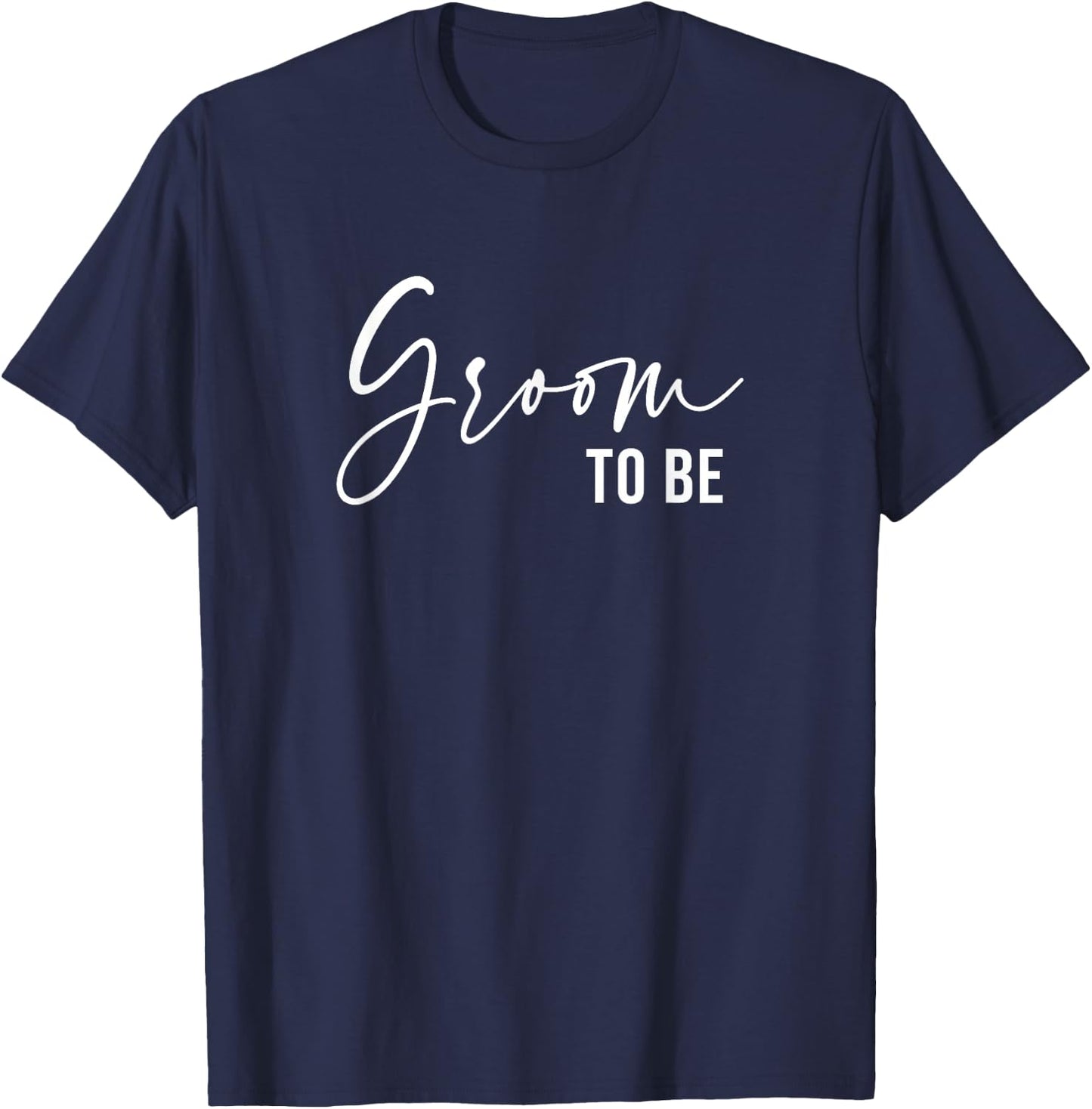 Groom to Be, Wedding Bridal Bachelorette Party T-Shirt - T-Shirt | Navy