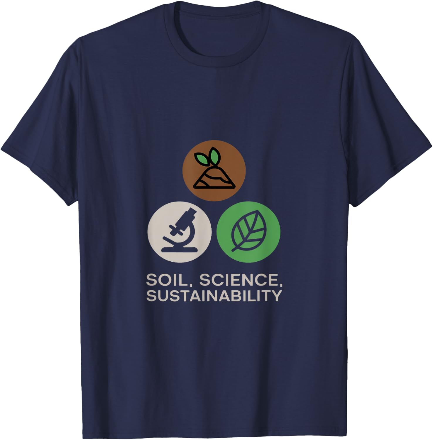 Soil, Science, Sustainability Agricultural Science T-Shirt - T-Shirt | Navy