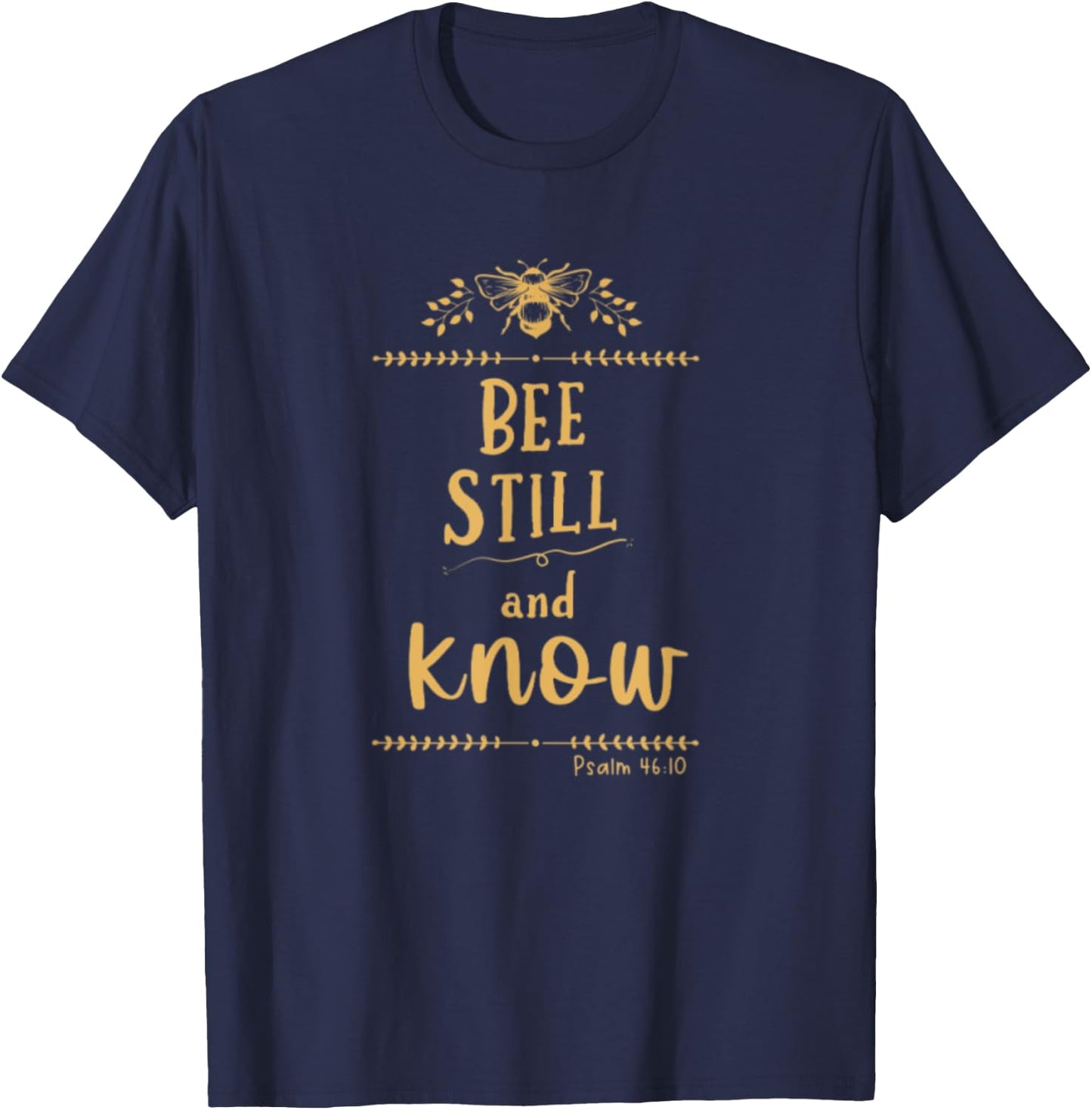 Psalm 46:10 Be Still And Know Christian Bee Lover Bible T-Shirt - T-Shirt | Navy