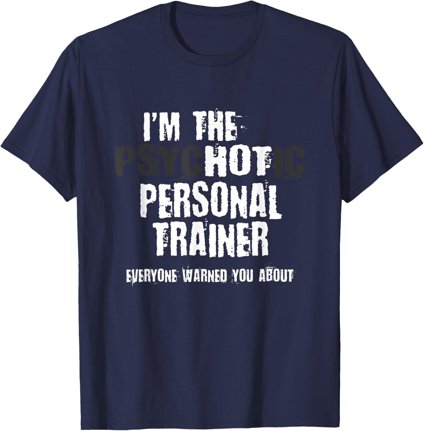 A Hot Psychotic Personal Trainer Warning You Funny Gift Gym T-Shirt - T-Shirt | Navy