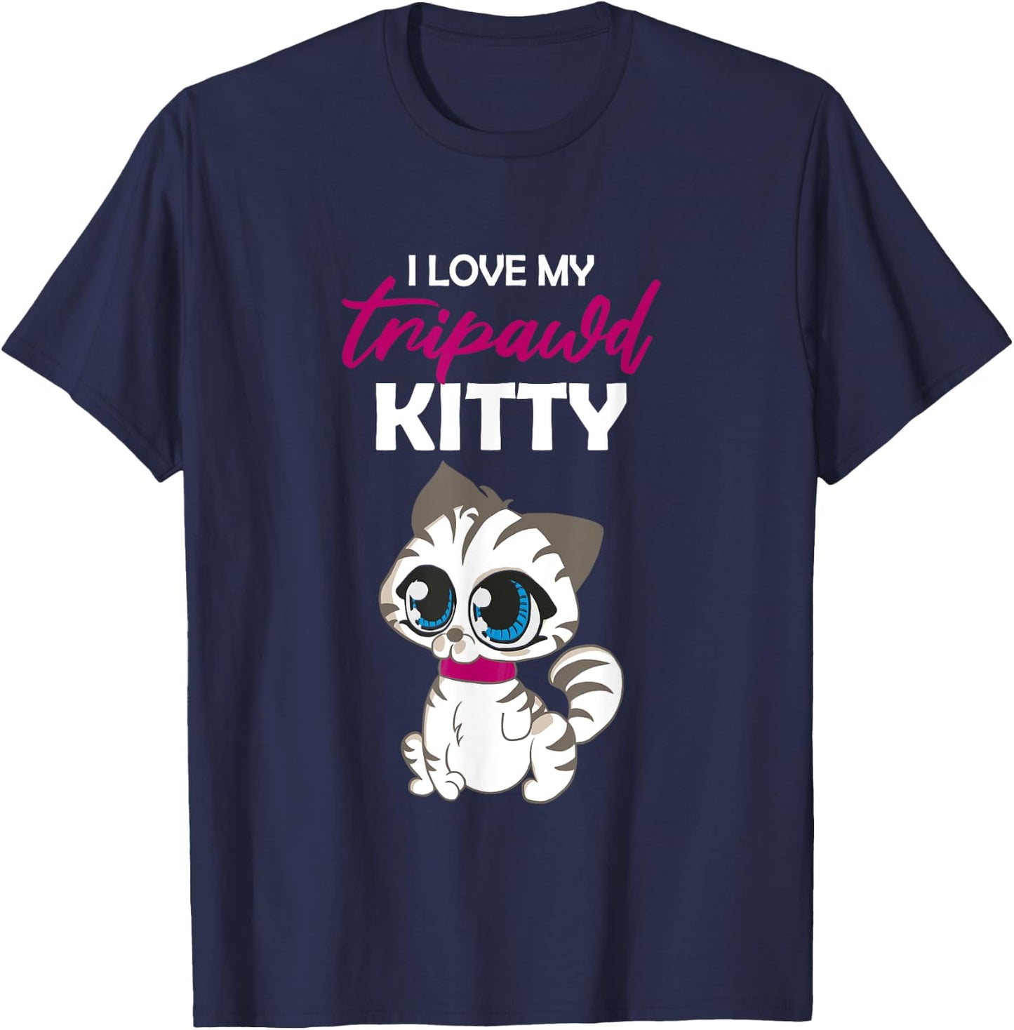 I Love My Tripawd Kitty | Cute Tripod Cat Owner Appreciation T-Shirt - T-Shirt | Navy