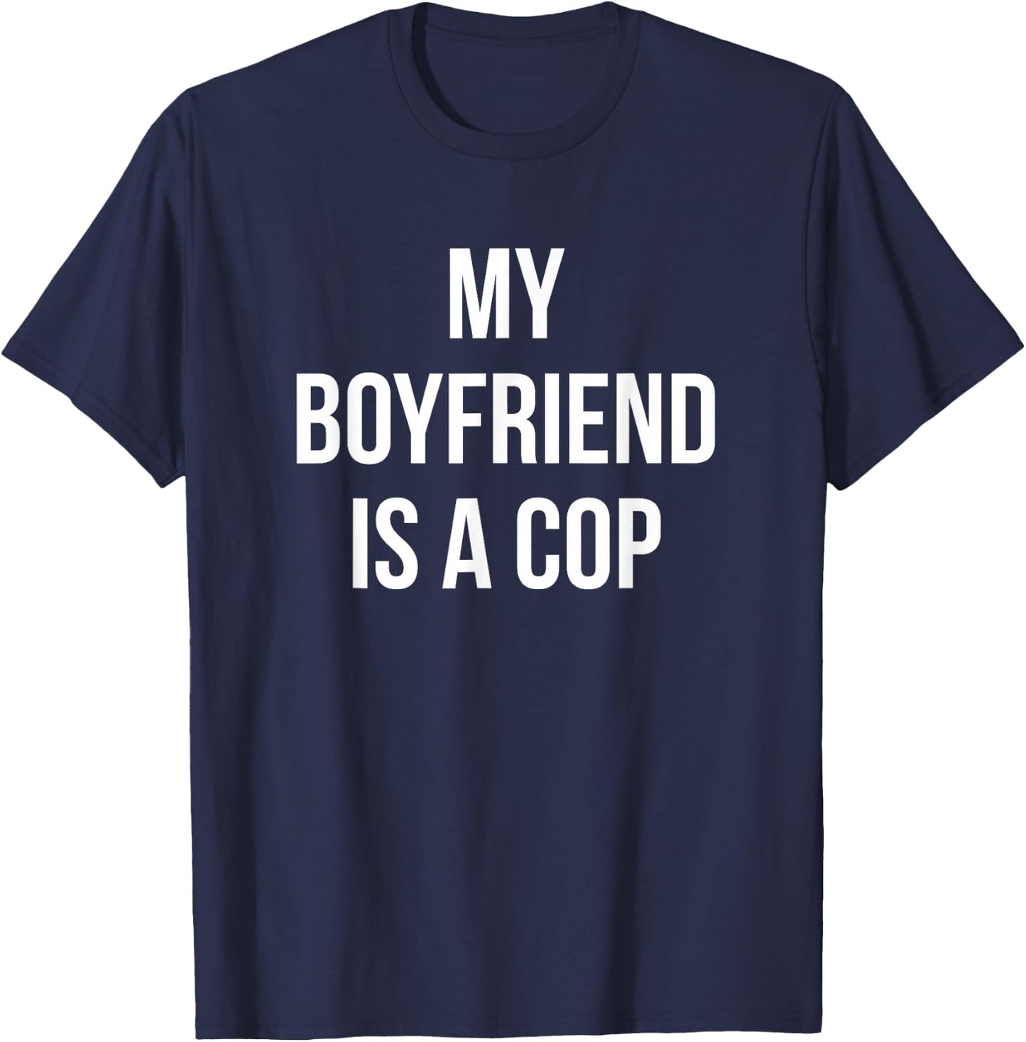 My Boyfriend is a Cop - Shirt For Girlfriends T-Shirt - T-Shirt | Navy