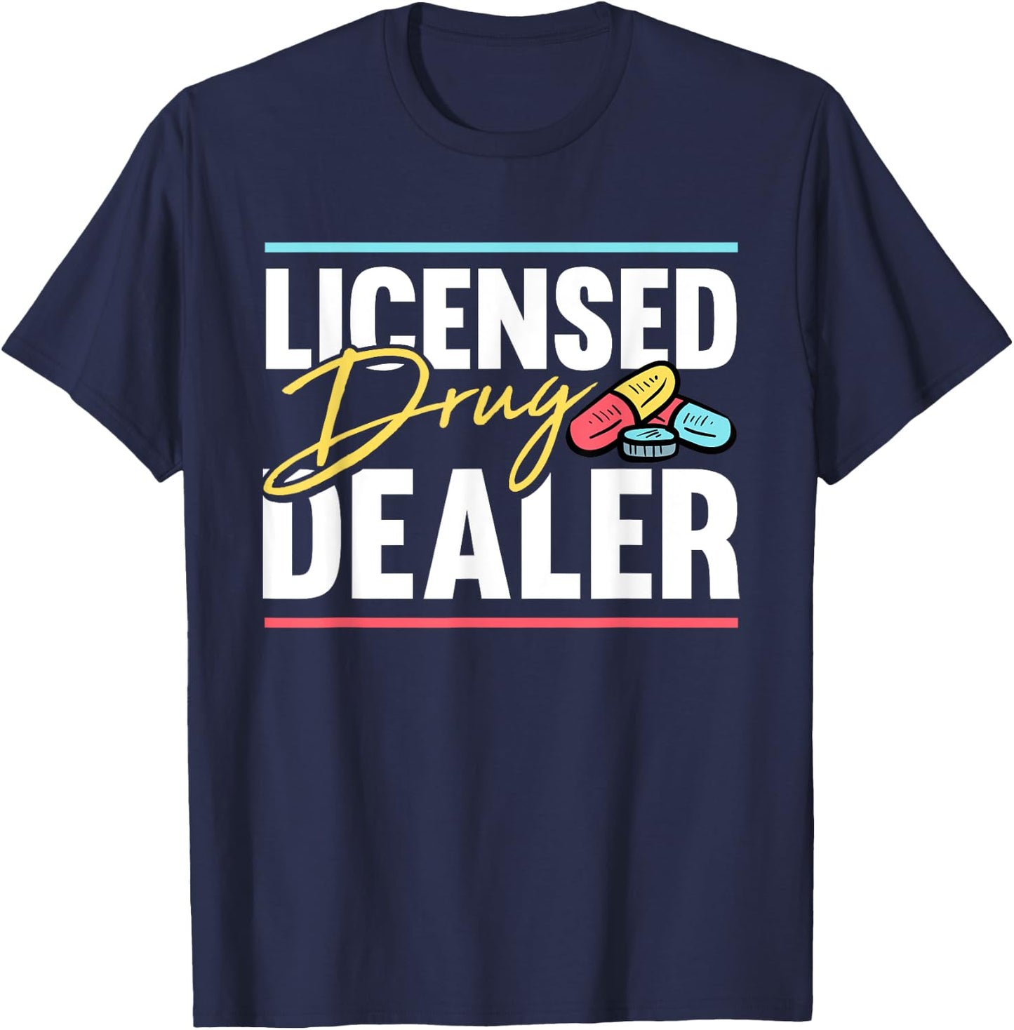Licensed Drug Trafficker Design for a Pharmacist T-Shirt - T-Shirt | Navy