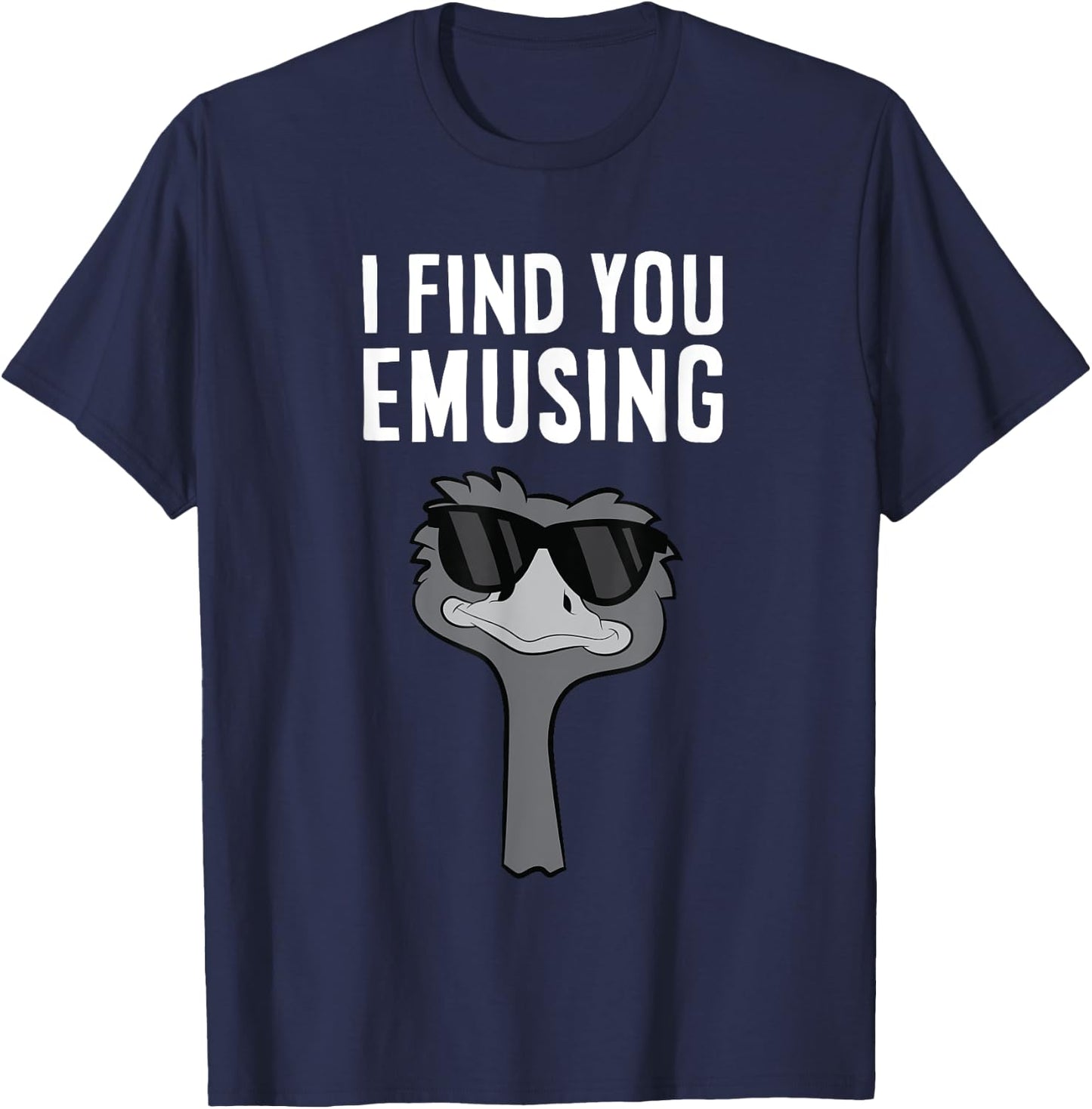 I Find You Emusing Funny Emu T-Shirt - T-Shirt | Navy