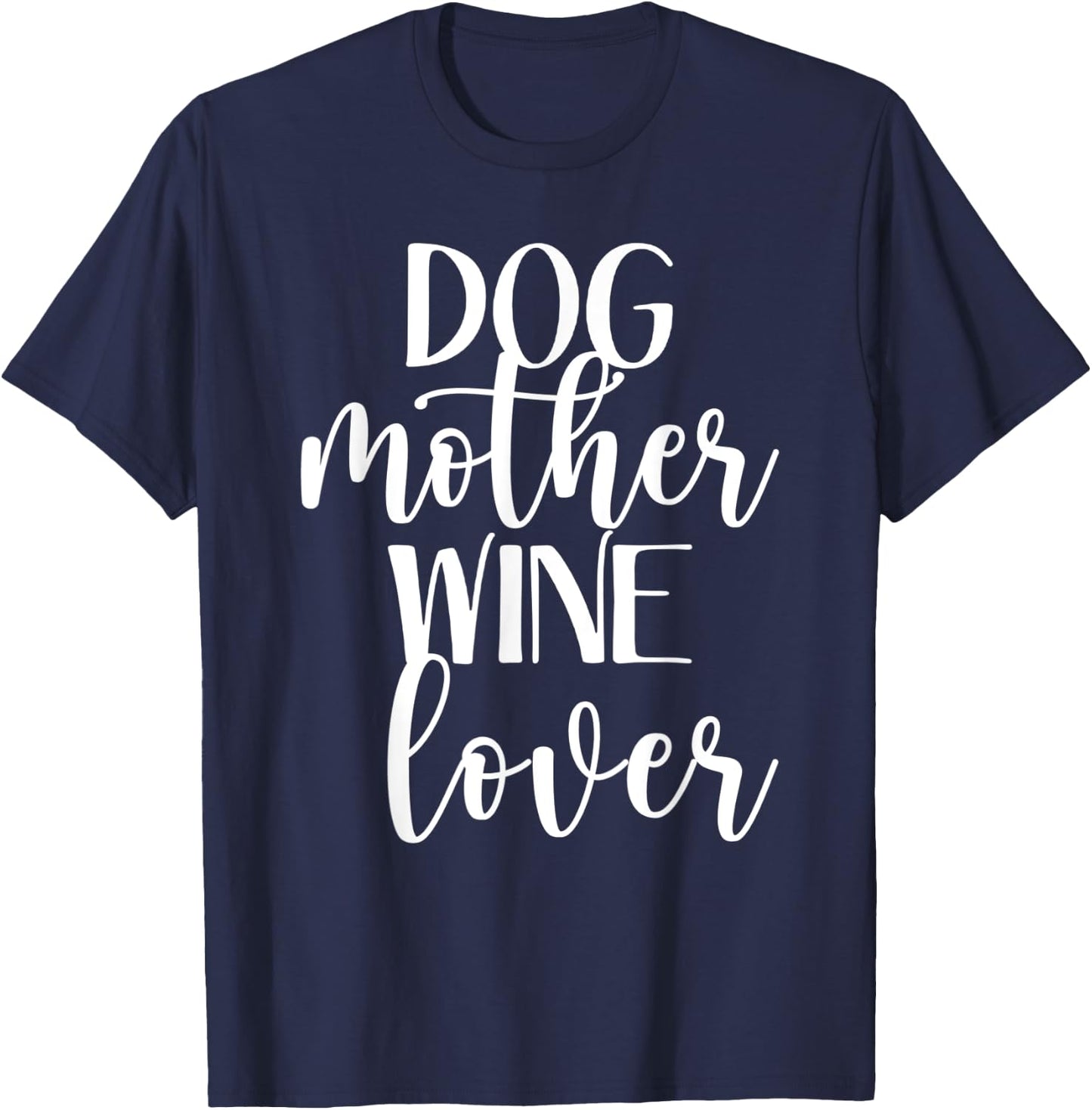 Dog Mother Wine Lover- Funny Mom Drinking Pet Dog Lovers T-Shirt - T-Shirt | Navy