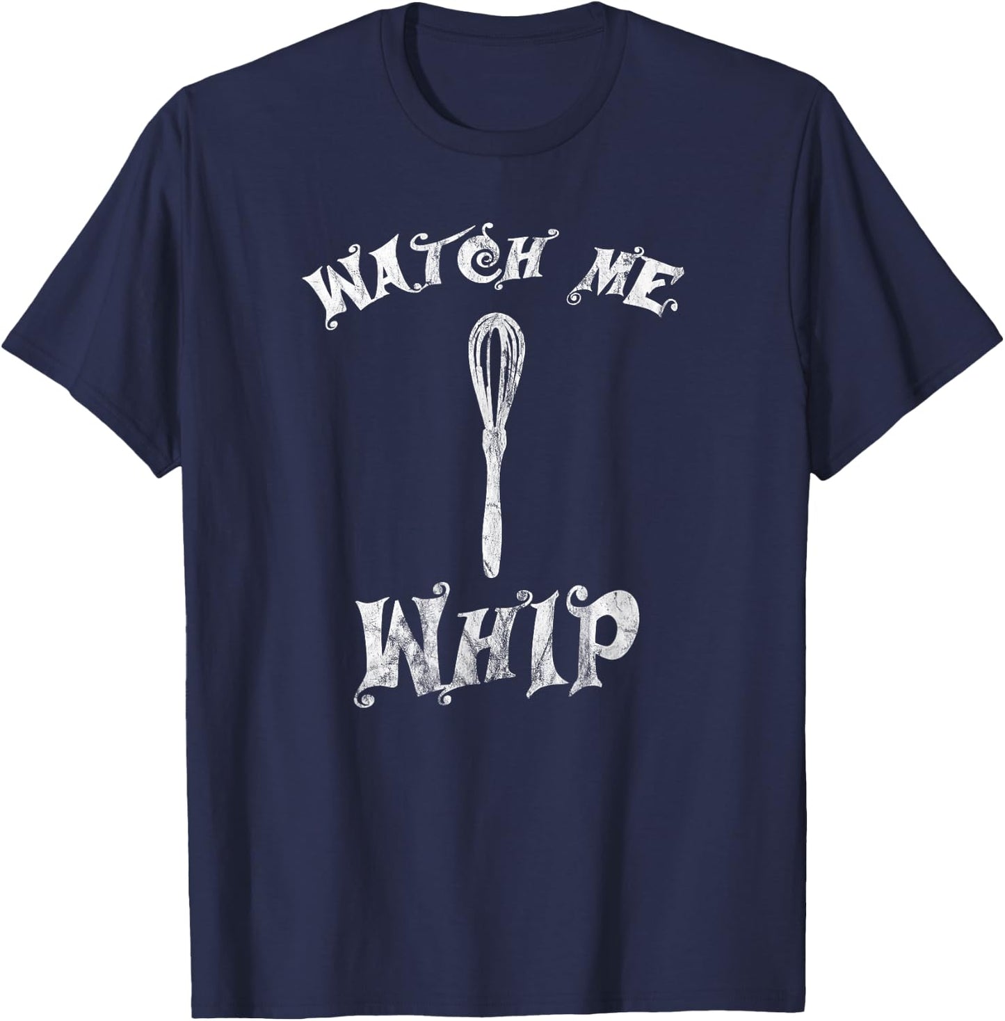 Watch Me Whip Whisk Baking T-Shirt - T-Shirt | Navy