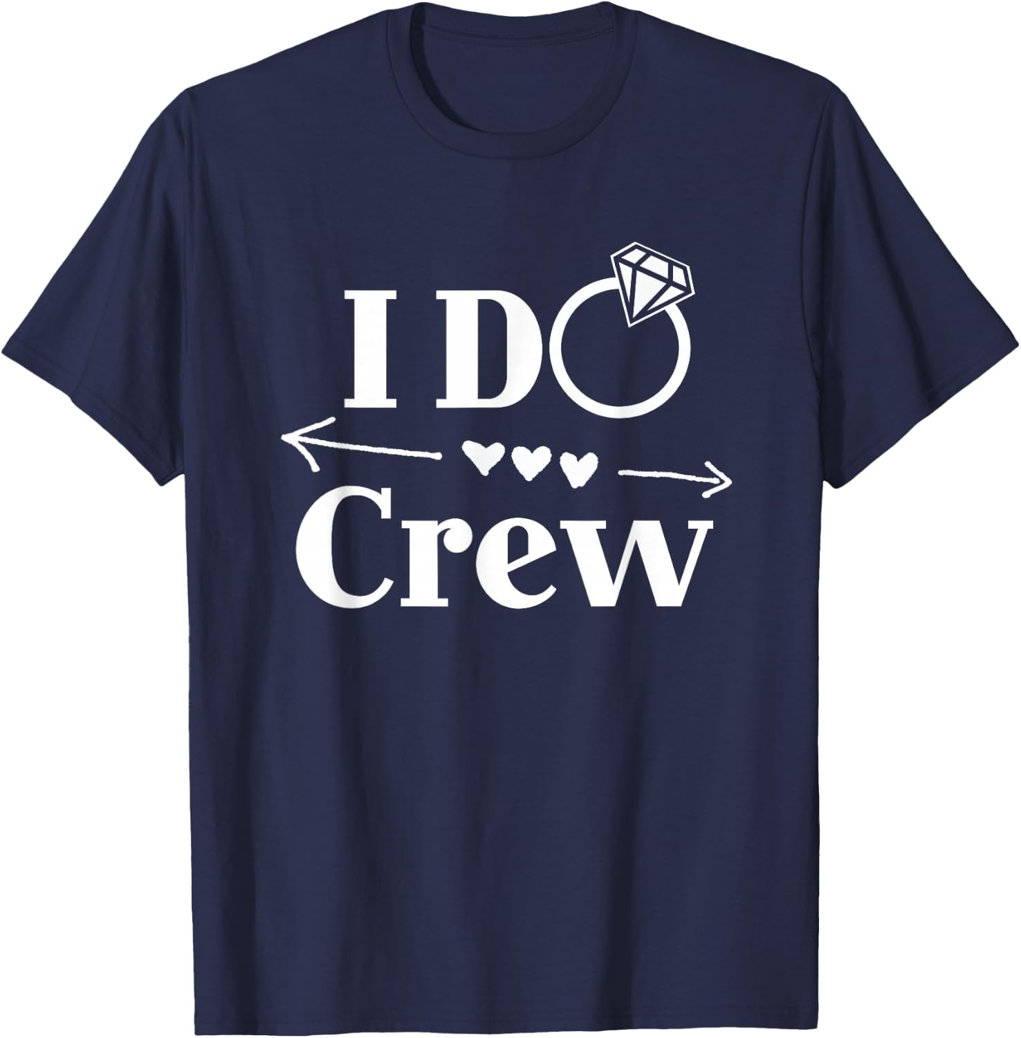 I Do Crew Shirt for Wedding Bride Bachelorette Party T-Shirt - T-Shirt | Navy