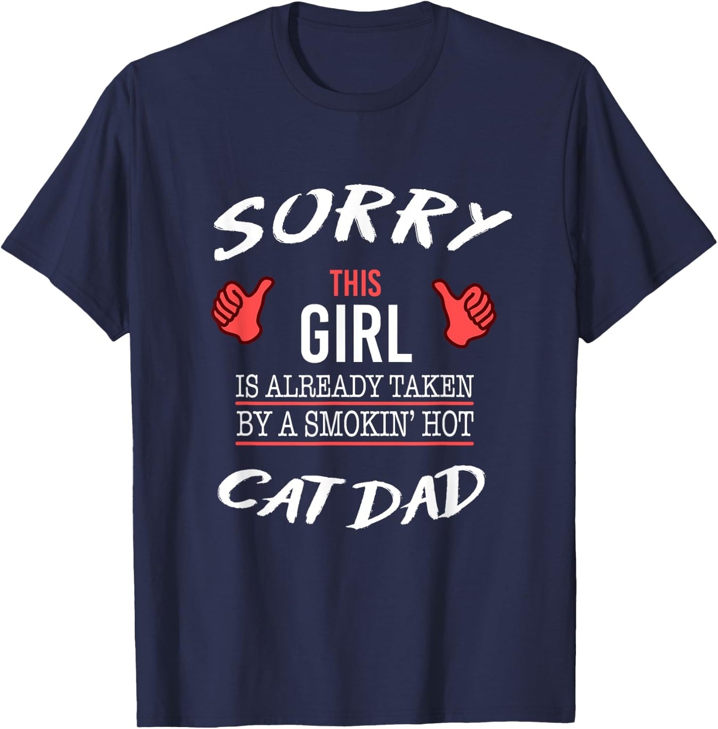 Sorry This Girl Is Taken By Hot Cat Dad Funny T Shirt T-Shirt - T-Shirt | Navy