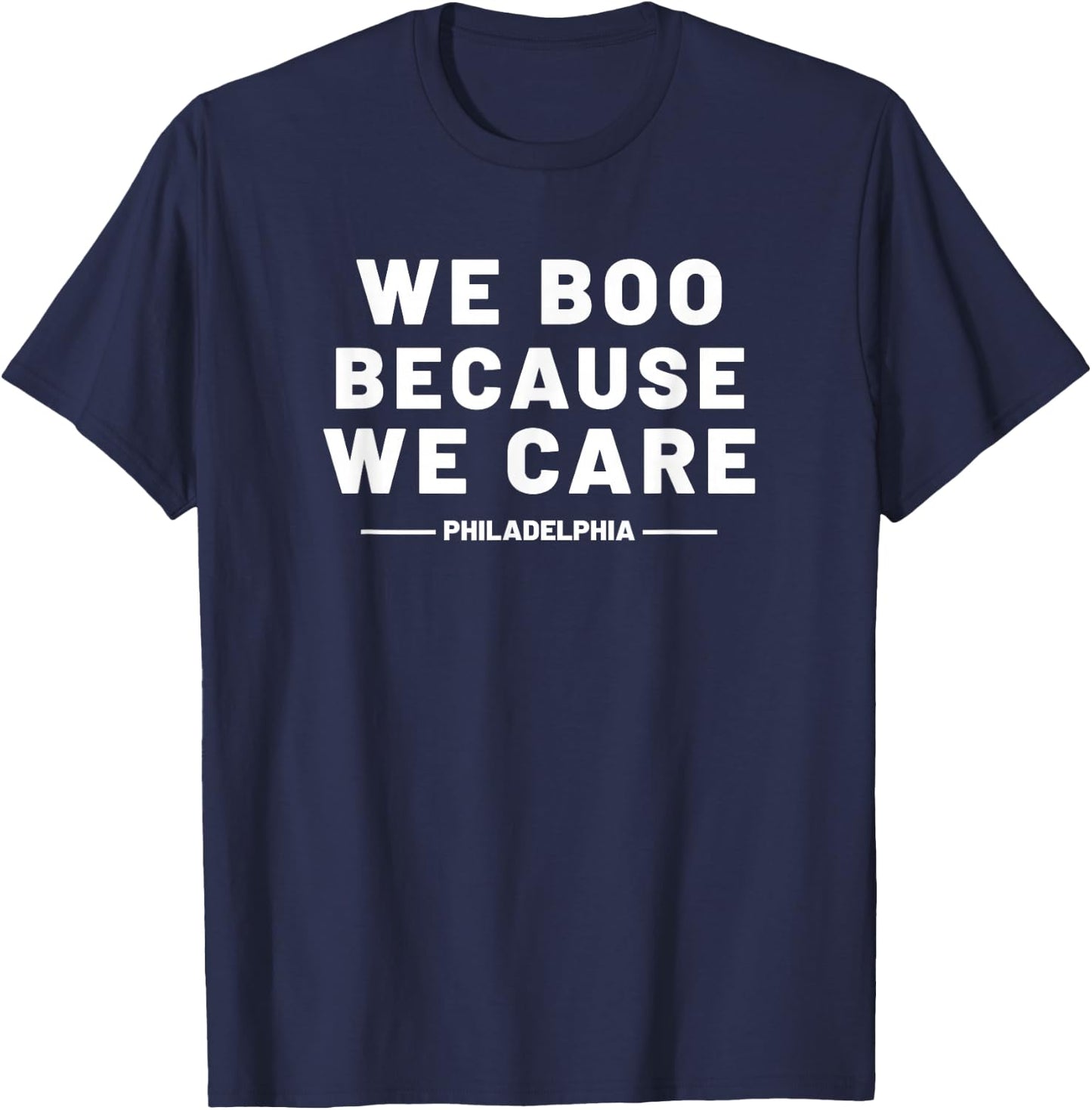 We Boo Because We Care Philadelphia Sports Fan Philly Cute T-Shirt - T-Shirt | Navy