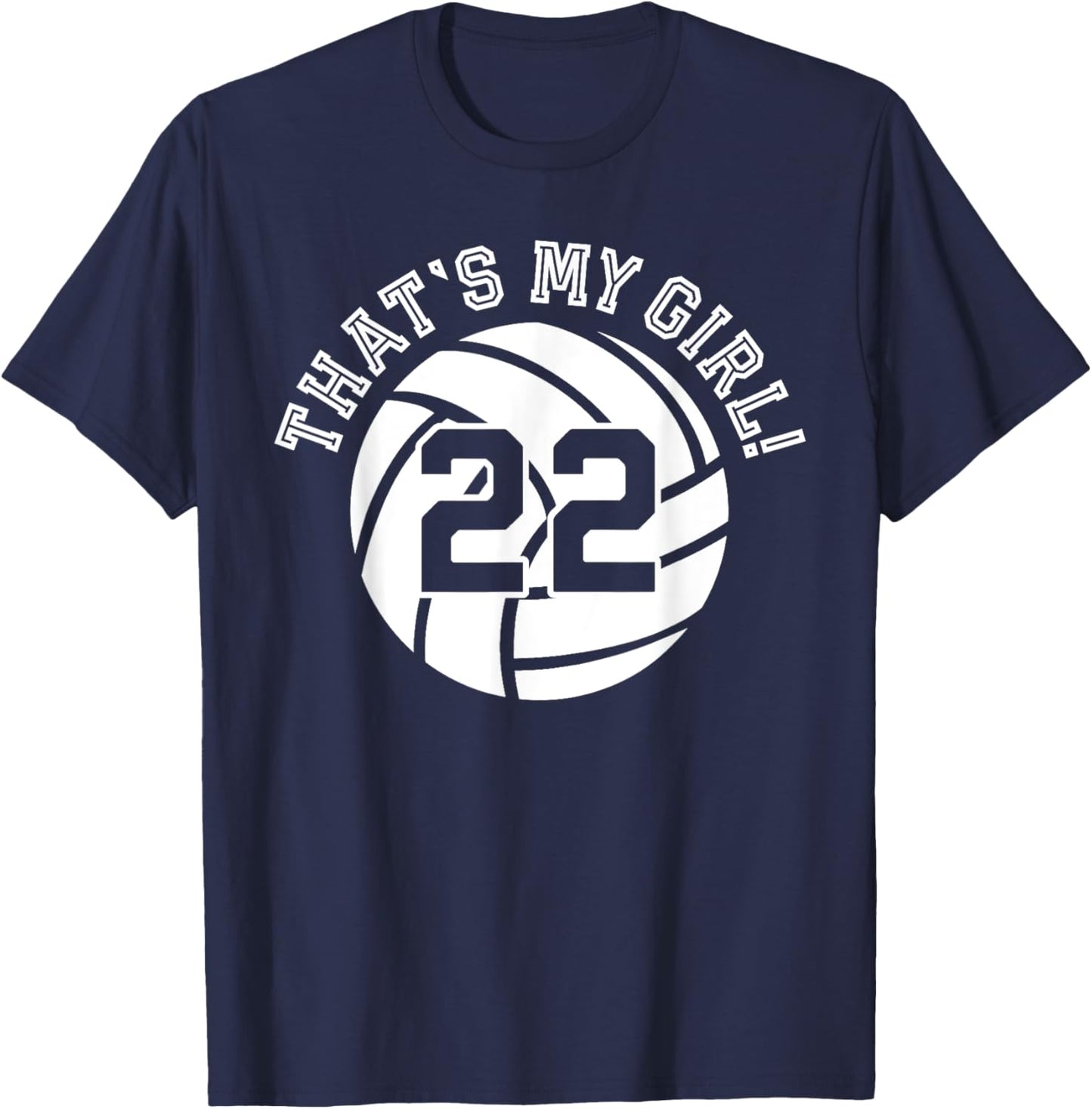 22 Volleyball Player That's My Girl Cheer Mom Dad Team Coach T-Shirt - T-Shirt | Navy
