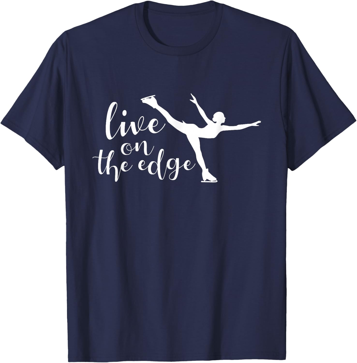 Live On The Edge - Figure Skater Ice Skating Ice Skater T-Shirt - T-Shirt | Navy