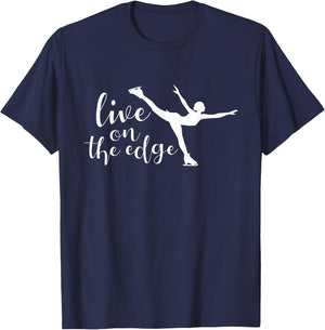 Live On The Edge - Figure Skater Ice Skating Ice Skater T-Shirt - T-Shirt | Navy
