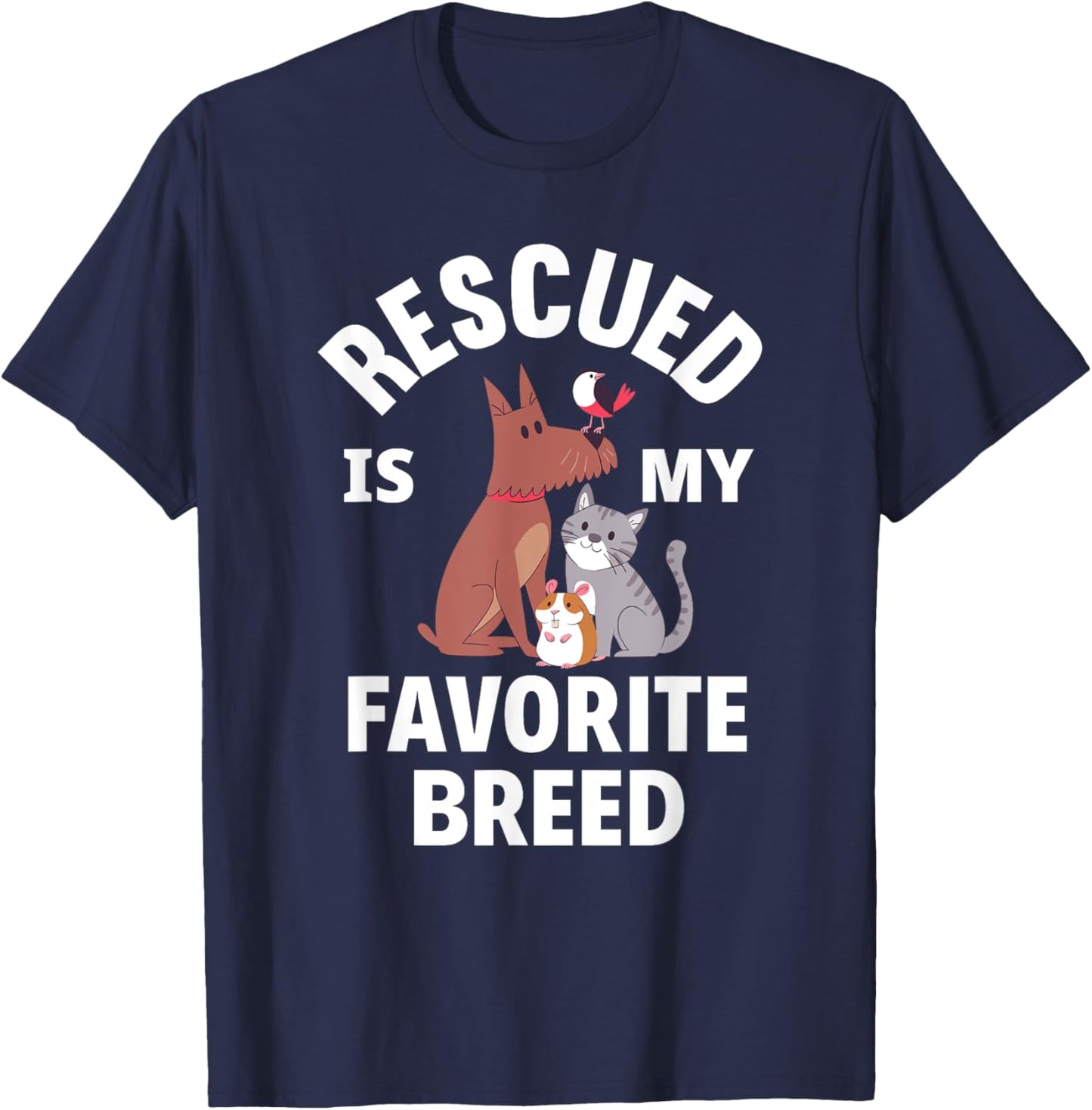 Rescued Is My Favorite Breed Dogs Cats Rescued Animals T-Shirt - T-Shirt | Navy