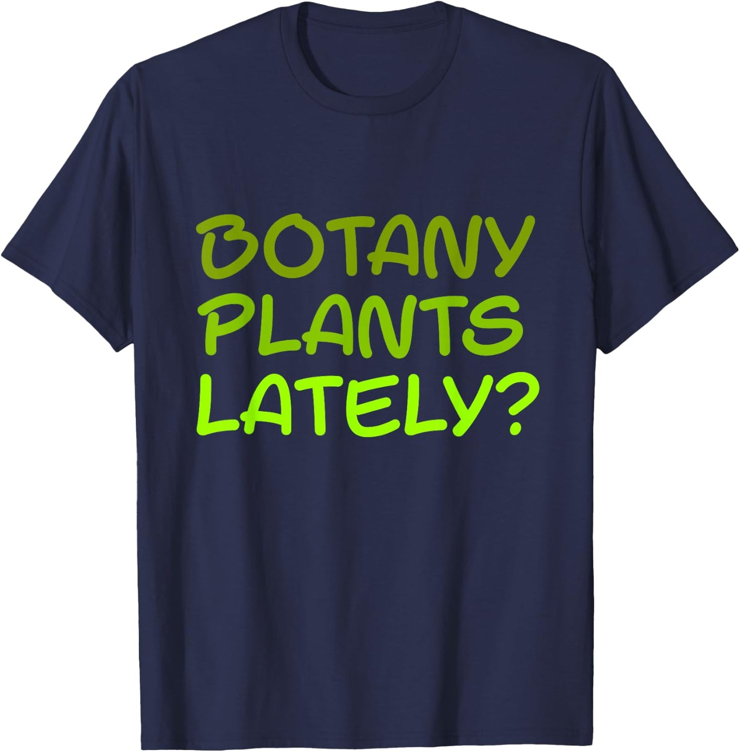 Botany Plants Lately T-Shirt - T-Shirt | Navy